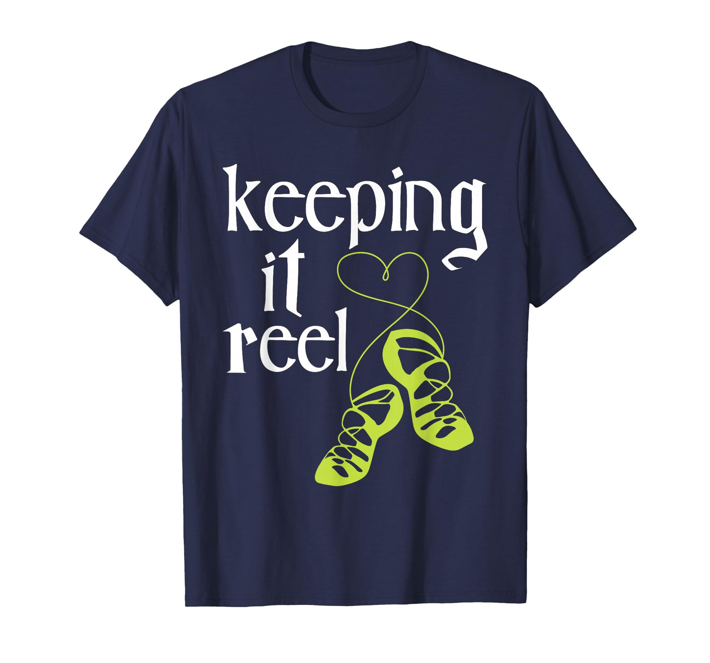 Keeping It Reel - Irish Dancer Ceili Reel Dance Feis T-Shirt