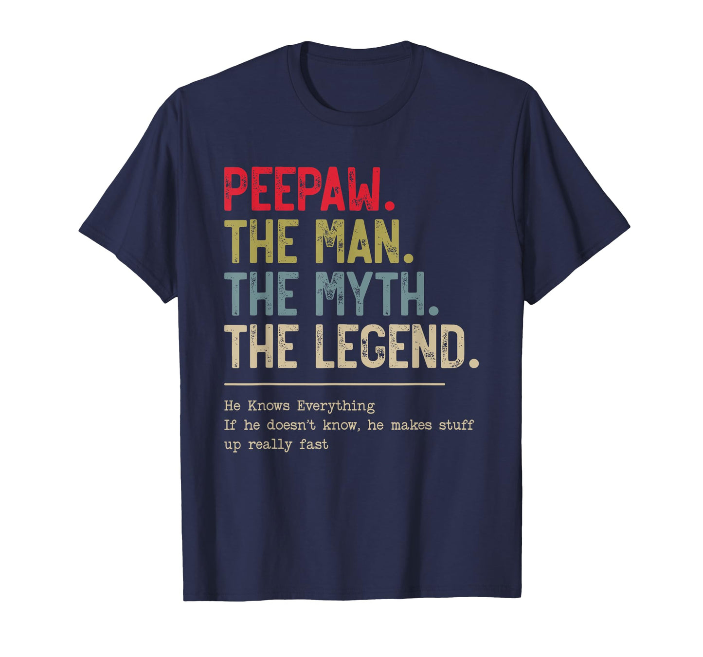 Peepaw The Man The Myth The Legend He Knows Everything T-Shirt