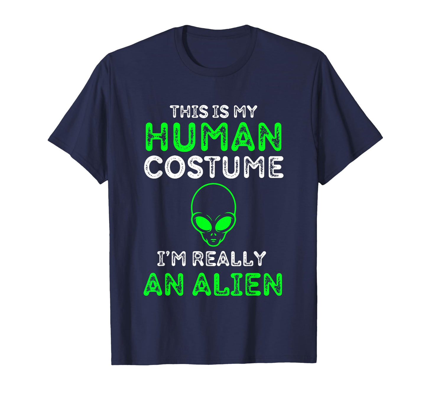 This Is My Human Costume I'm Really An Alien Funny UFO T-Shirt