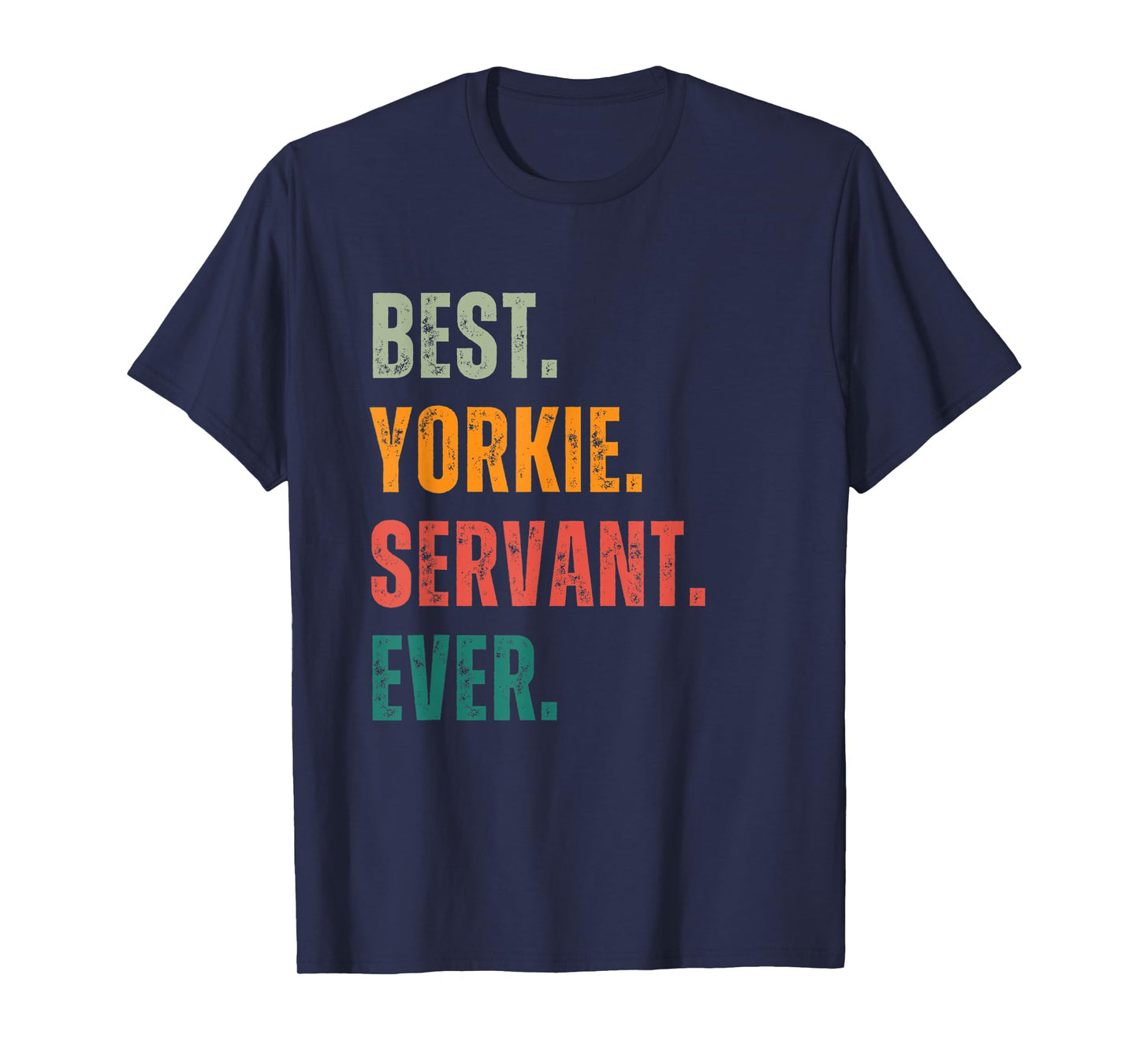 Best Yorkie Servant Ever for Dog Lover T-Shirt for Men Women