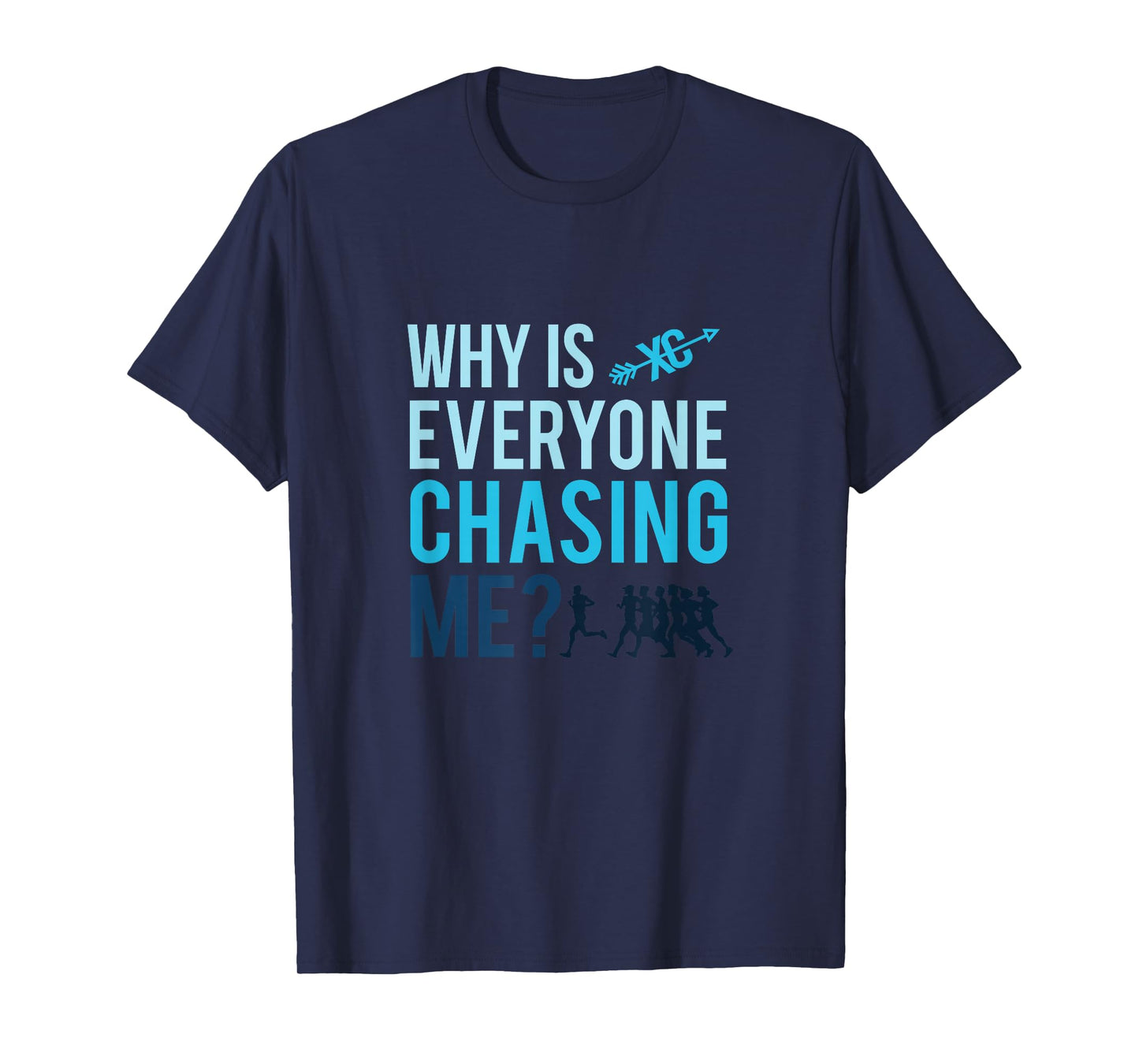 Funny Why is Everyone Chasing Me Cross Country Gift XC Coach T-Shirt