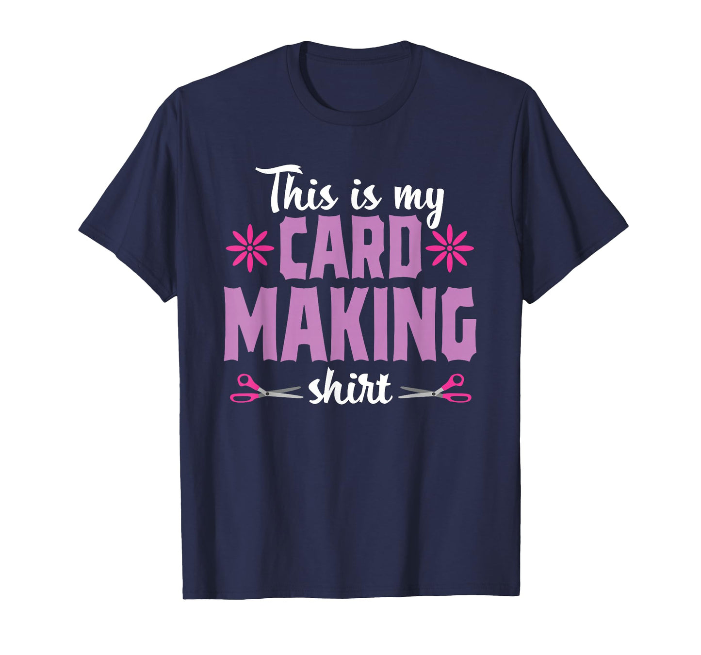 Cardmaking Crafting Funny Hobby Scrapbooking T-Shirt