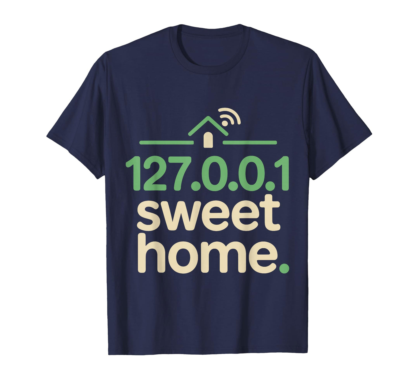 127.0.0.1 Sweet Home Geek Quote Funny Programmer T-Shirt