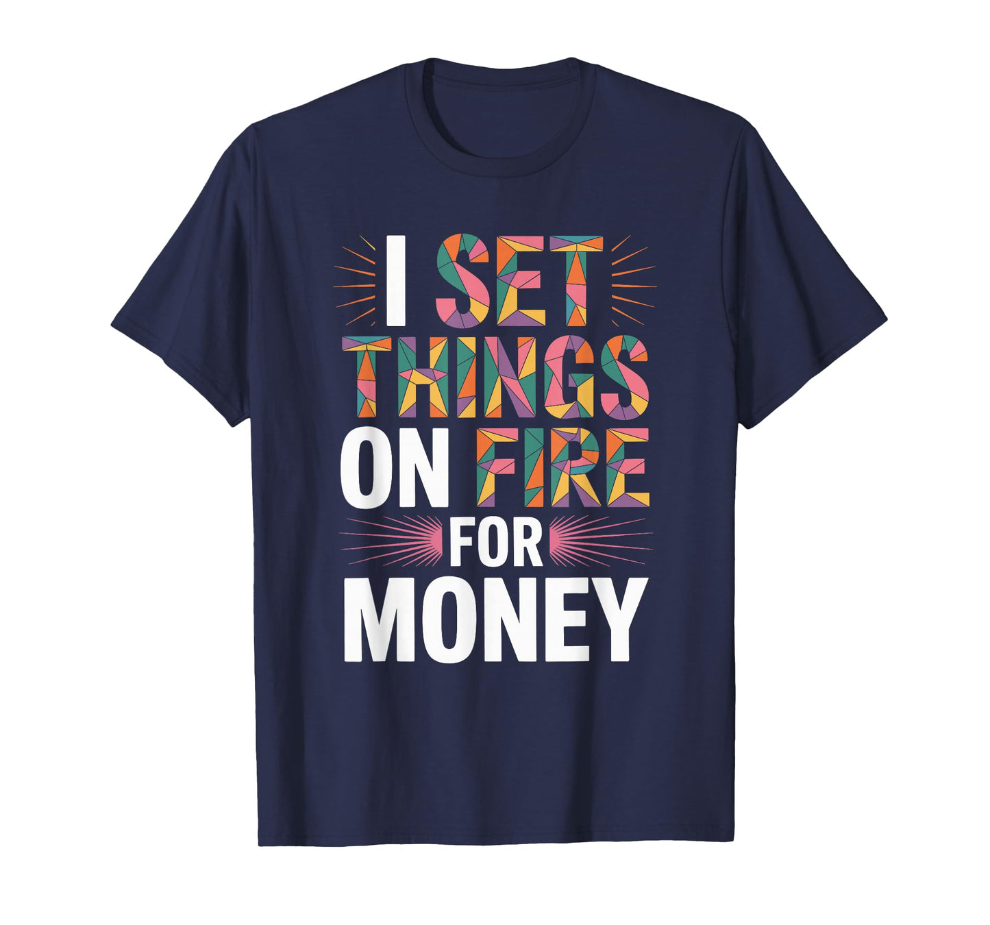 I Set Things On Fire for Money, Stained Glass Mosaic Artist T-Shirt