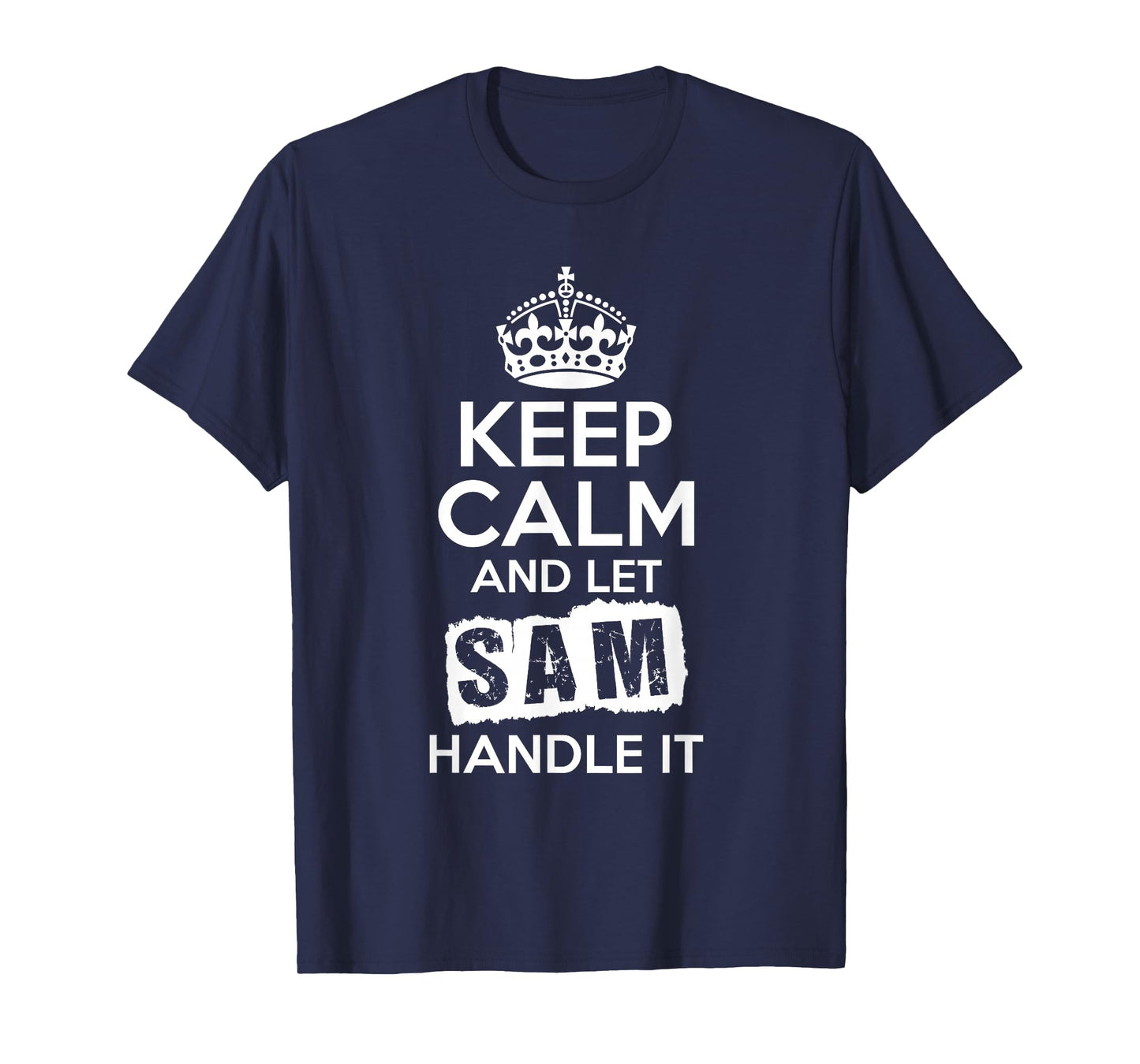 Sam T-Shirt Keep Calm and Let Sam Handle It T-Shirt