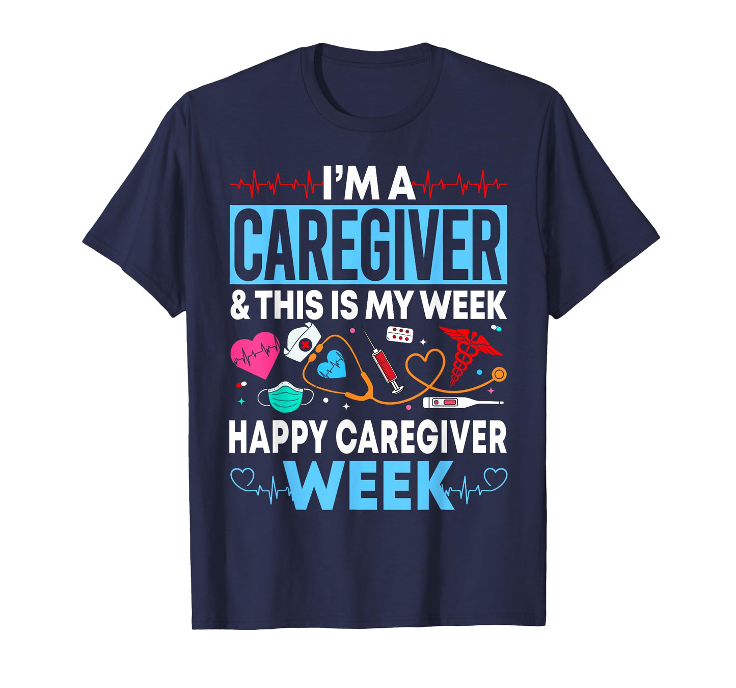I'm A Caregiver And This Is My Week Happy Nurse Week 2025 T-Shirt