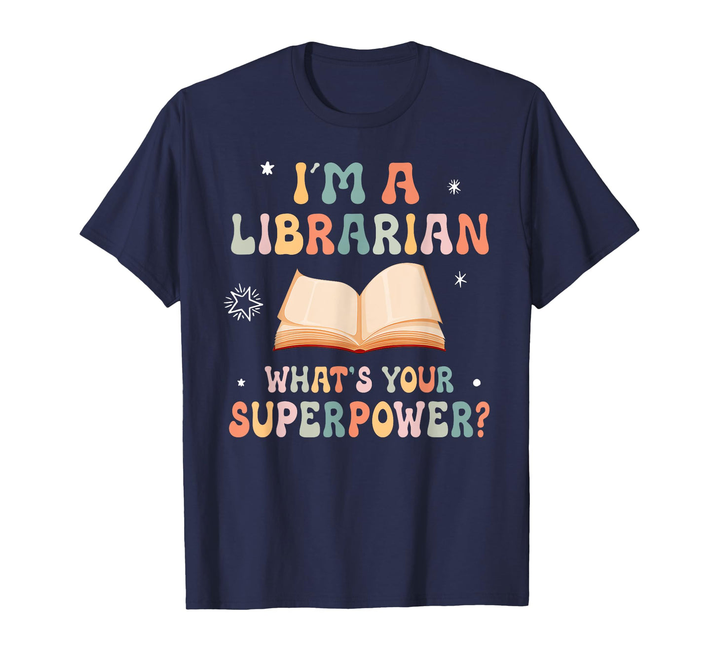 I'm A Librarian What's Your Superpower T-Shirt