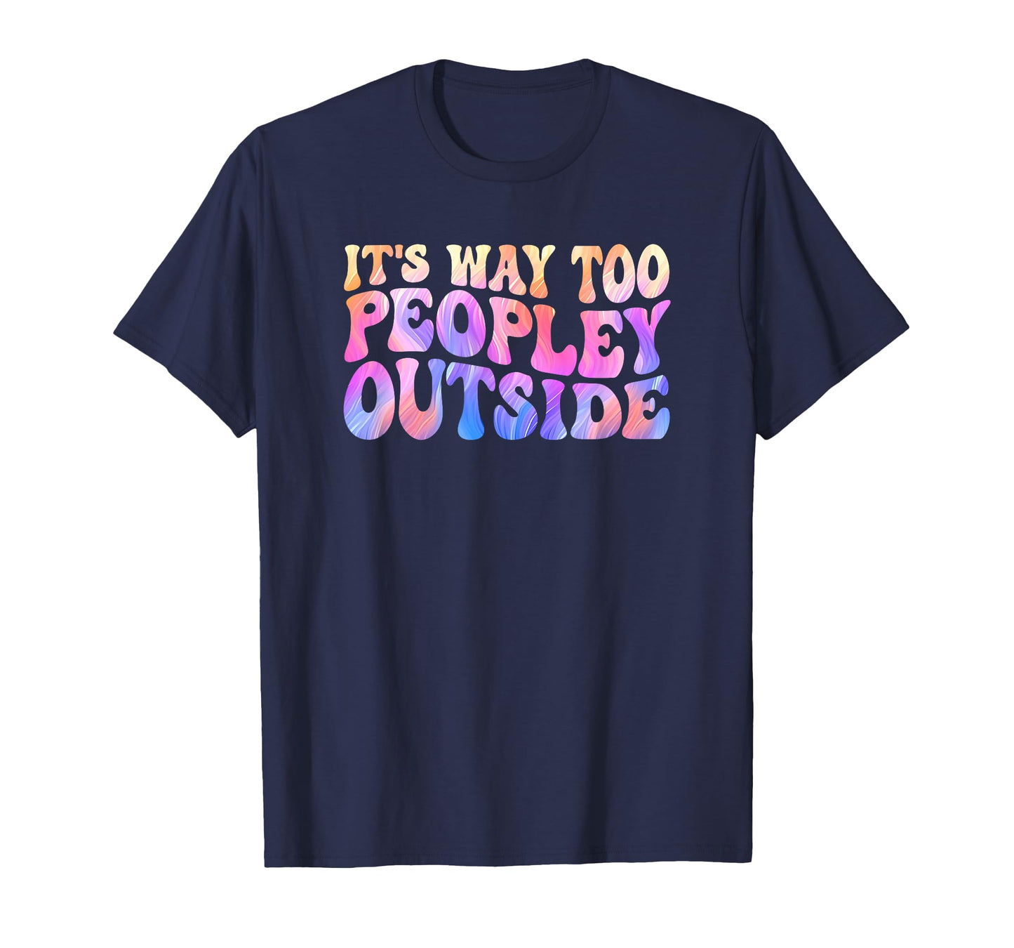 Its Way Too Peopley Outside Women's and Men's Cool T-Shirt