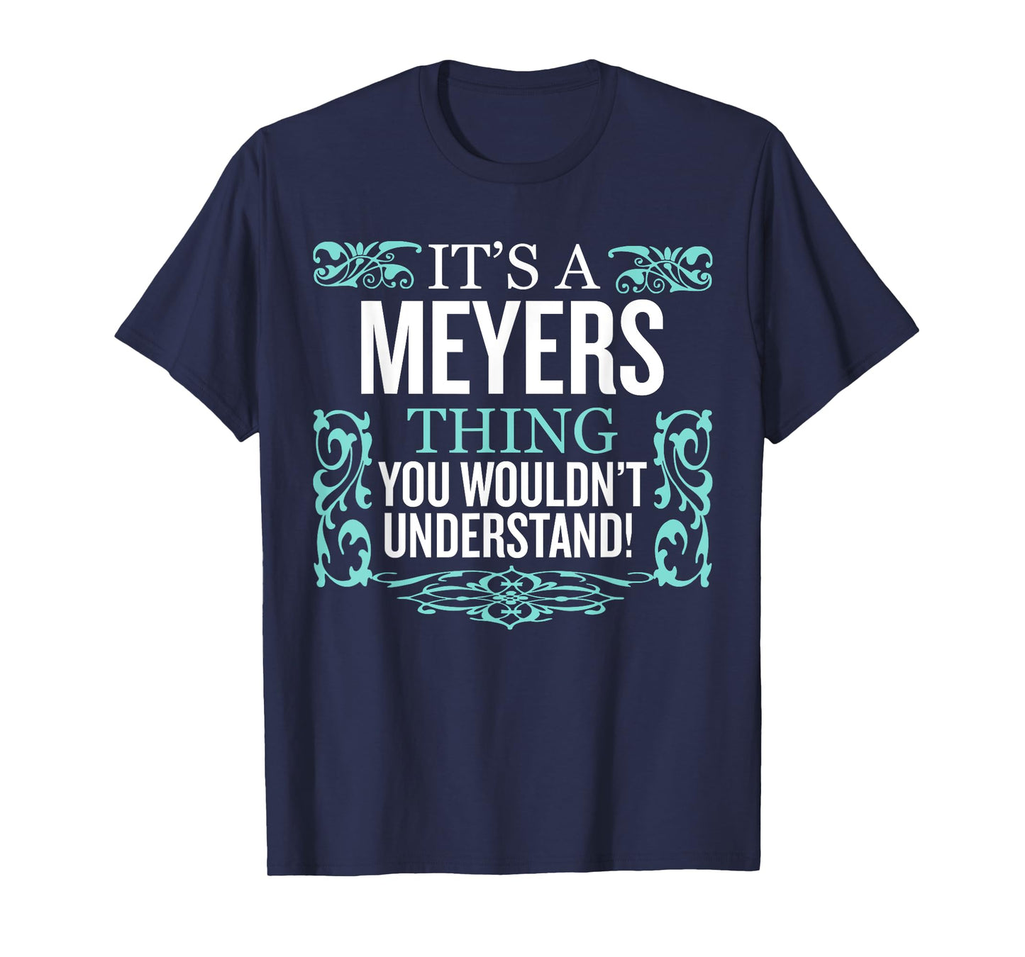 It's Meyers Thing You Wouldn't Understand Funny Men Women T-Shirt