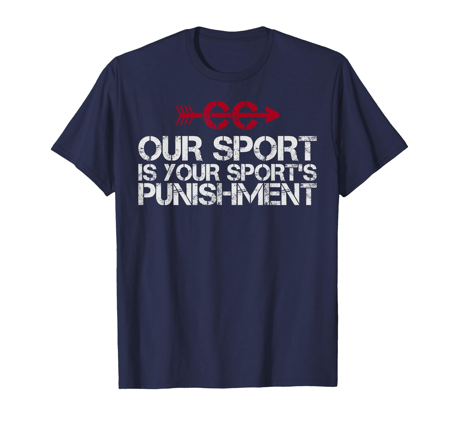 Cross Country Our Sport is your Sport's Punishment | XC Run T-Shirt