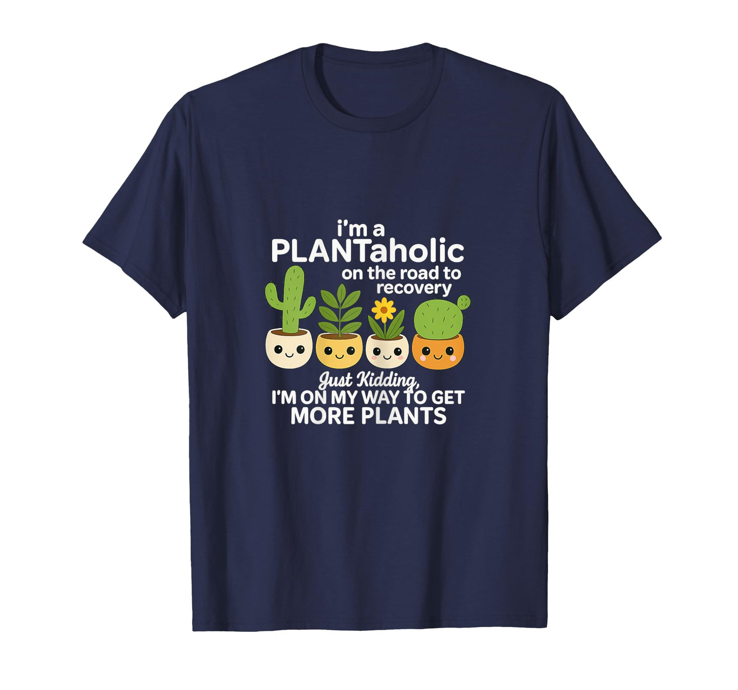 Plantaholic On The Road to Recovery Funny Plant Design T-Shirt