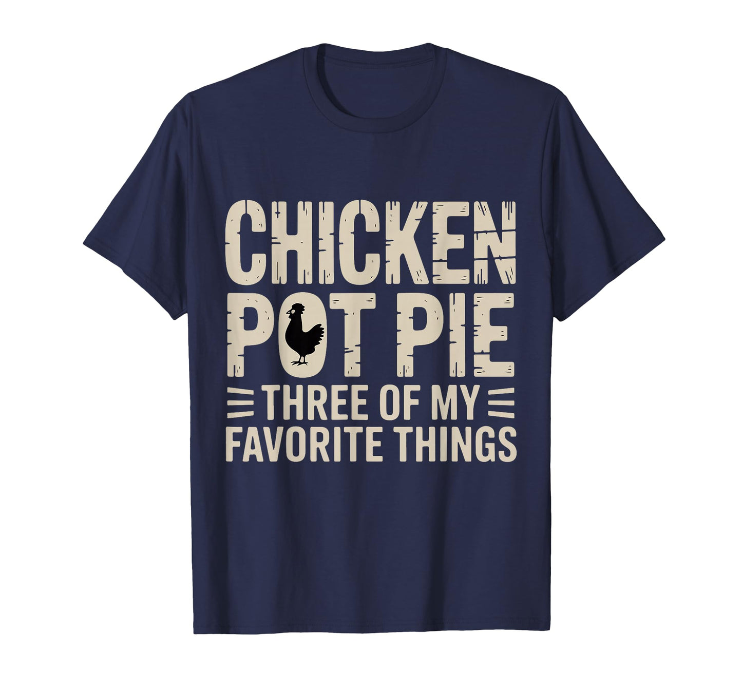 Funny Chicken Pot Pie Humor Retro Food Sarcastic Saying. T-Shirt