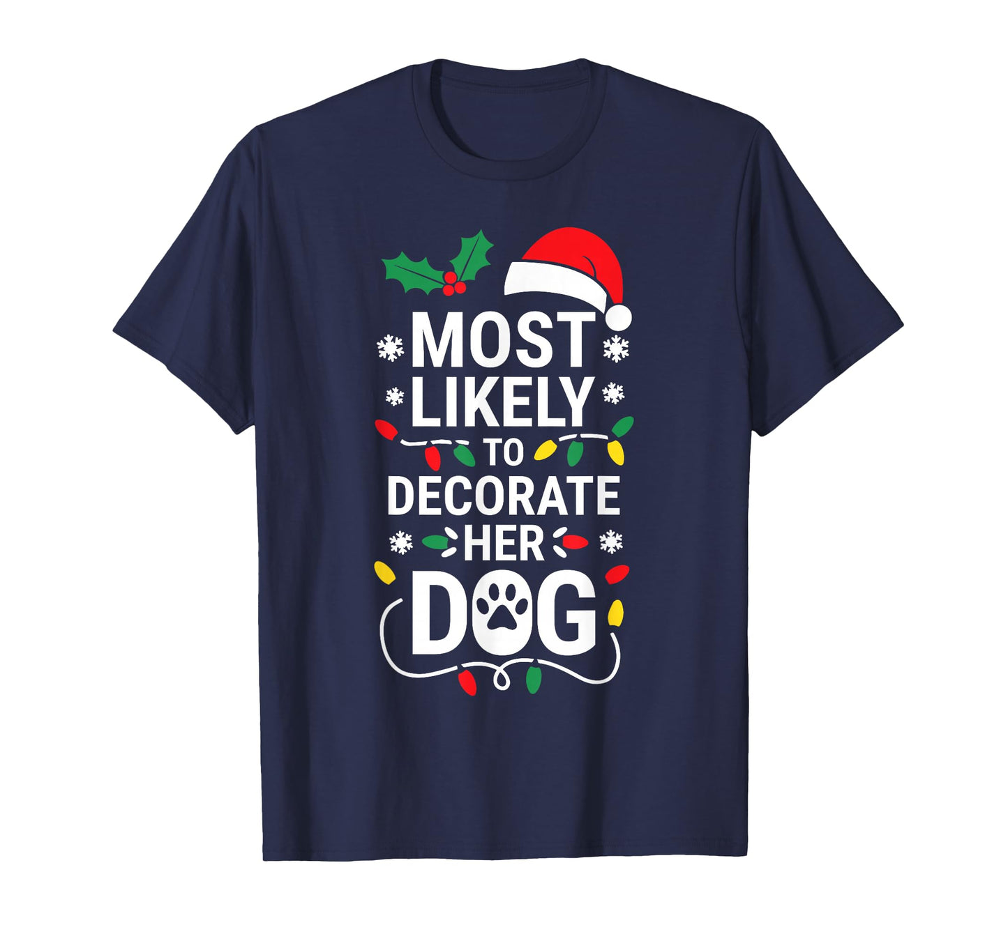 Most Likely To Decorate Her Dog Shirt Family Christmas T-Shirt