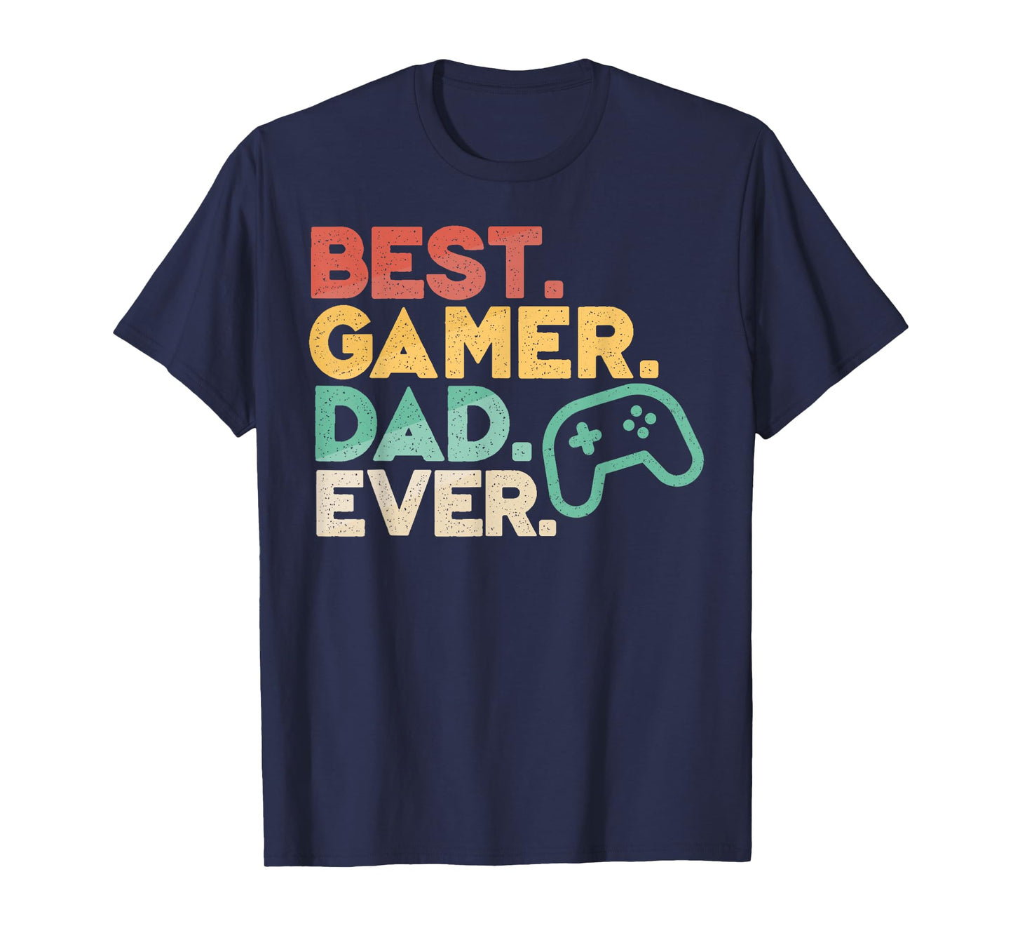 Best Gamer Dad Ever Shirt Father's Day Birthday Gift T-Shirt