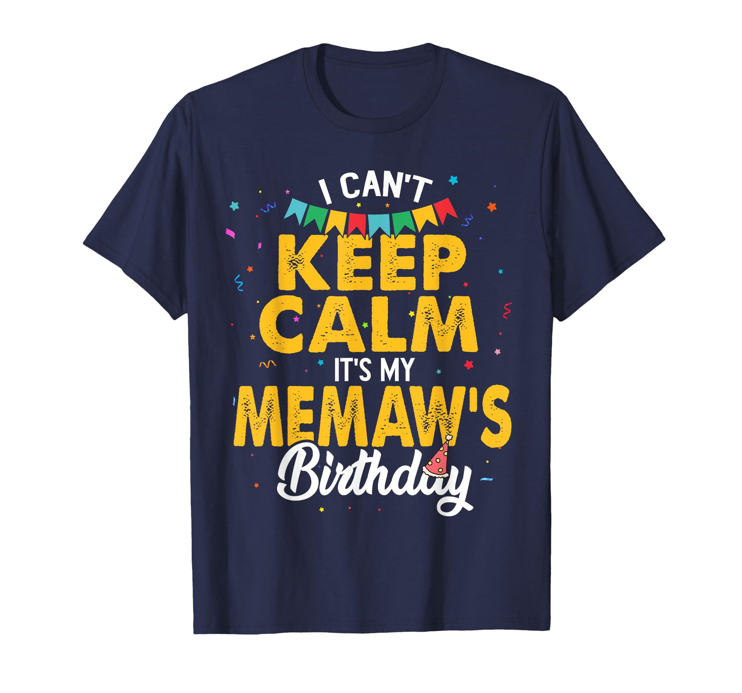 I Can't Keep Calm It's My Memaw's Birthday Grandma T-Shirt