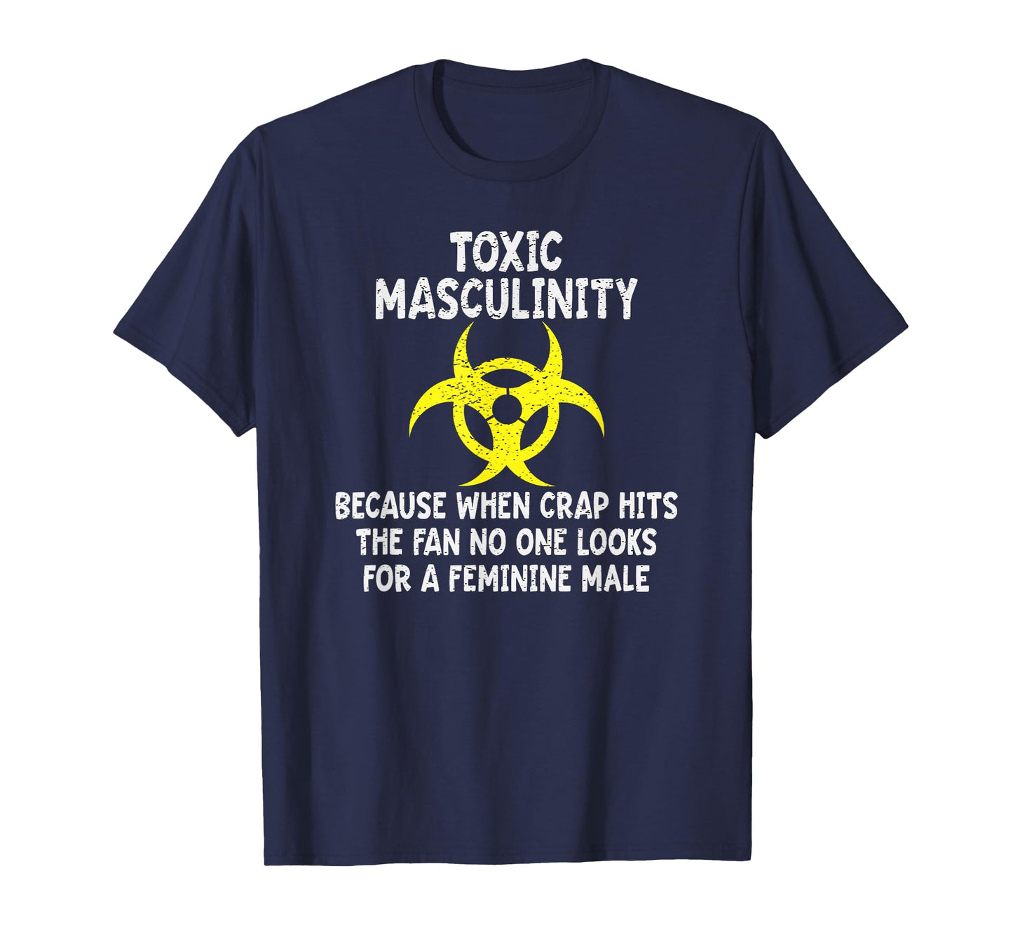 Toxic Masculinity Because When Crap Hits The Fan No One Look T-Shirt