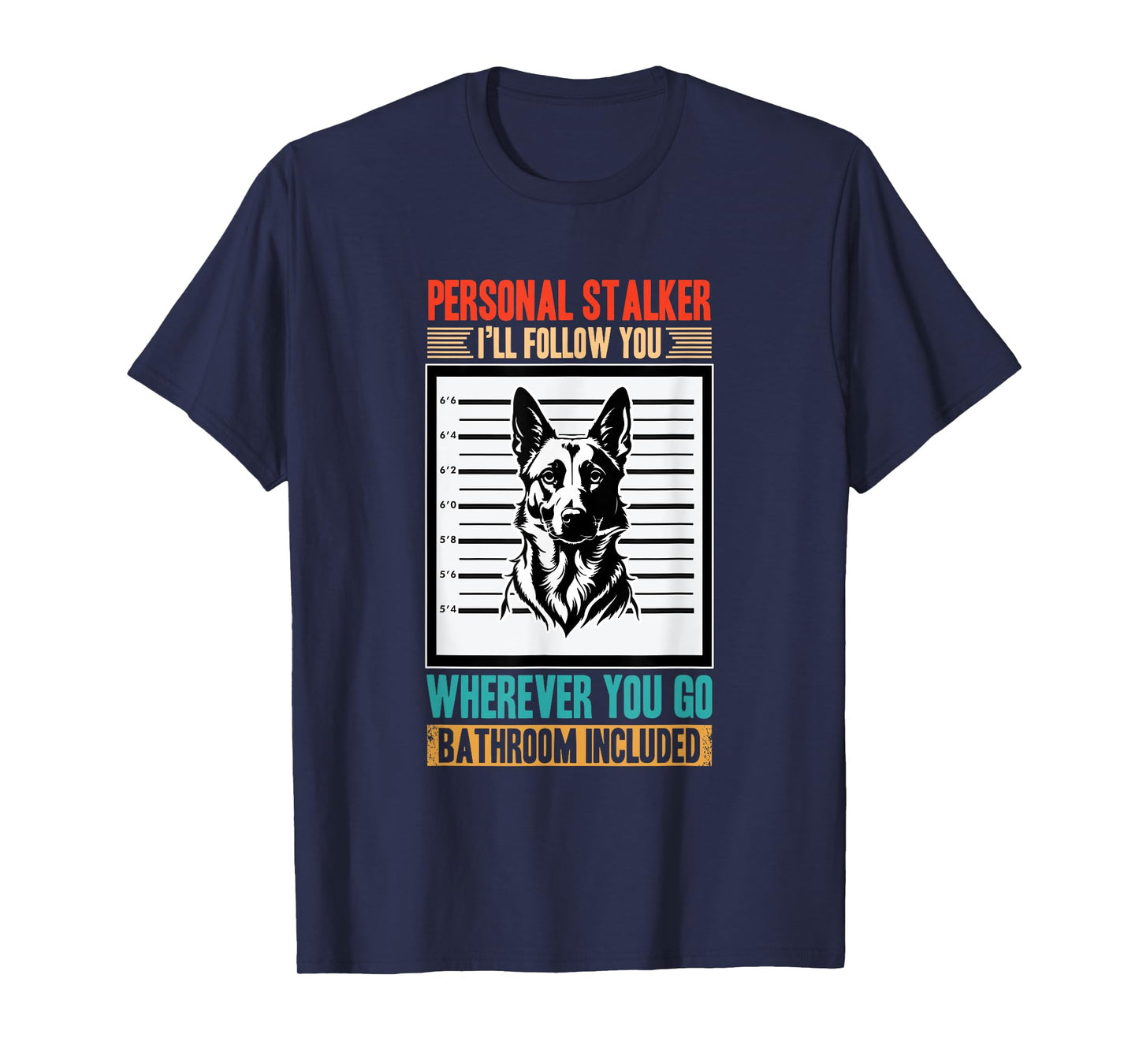 Belgian Shepherd Dog Personal Stalker Funny Belgian Malinois T-Shirt