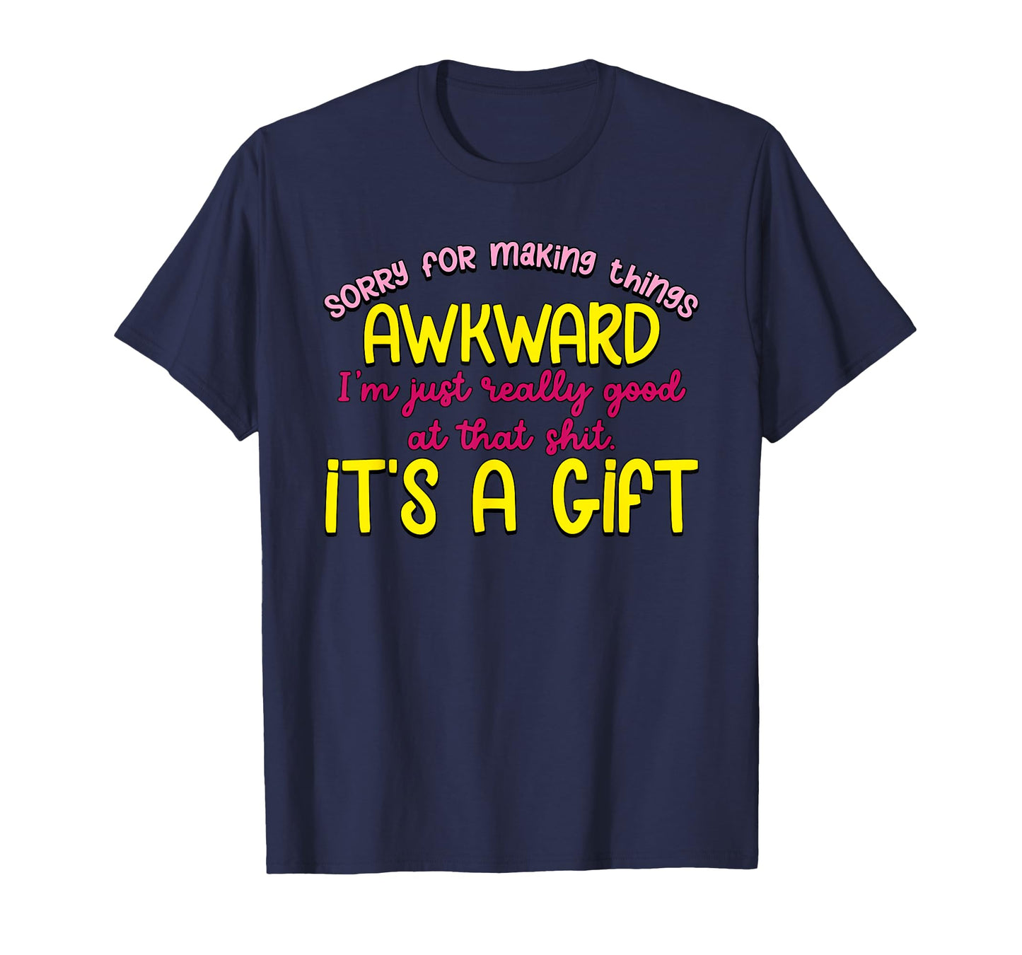 Sorry For Making Things Awkward T-Shirt