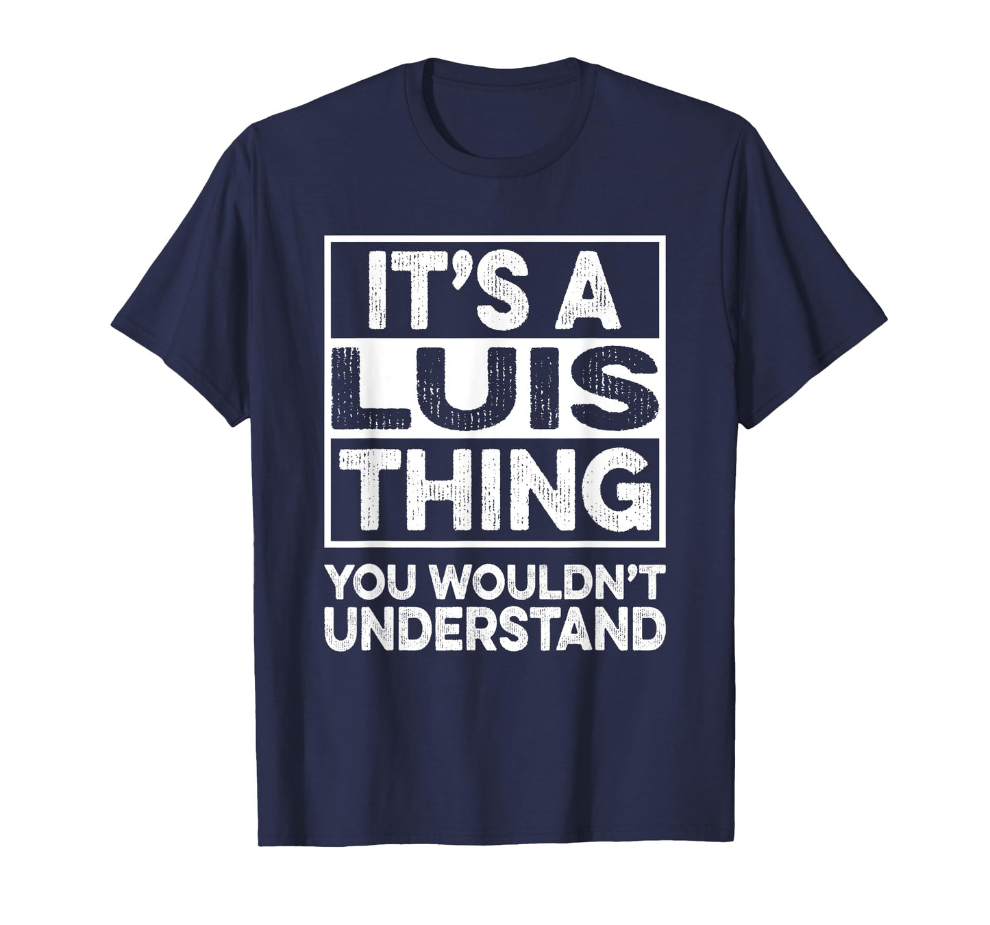 It's A Luis Thing You Wouldn't Understand Shirt Luis Funny T-Shirt