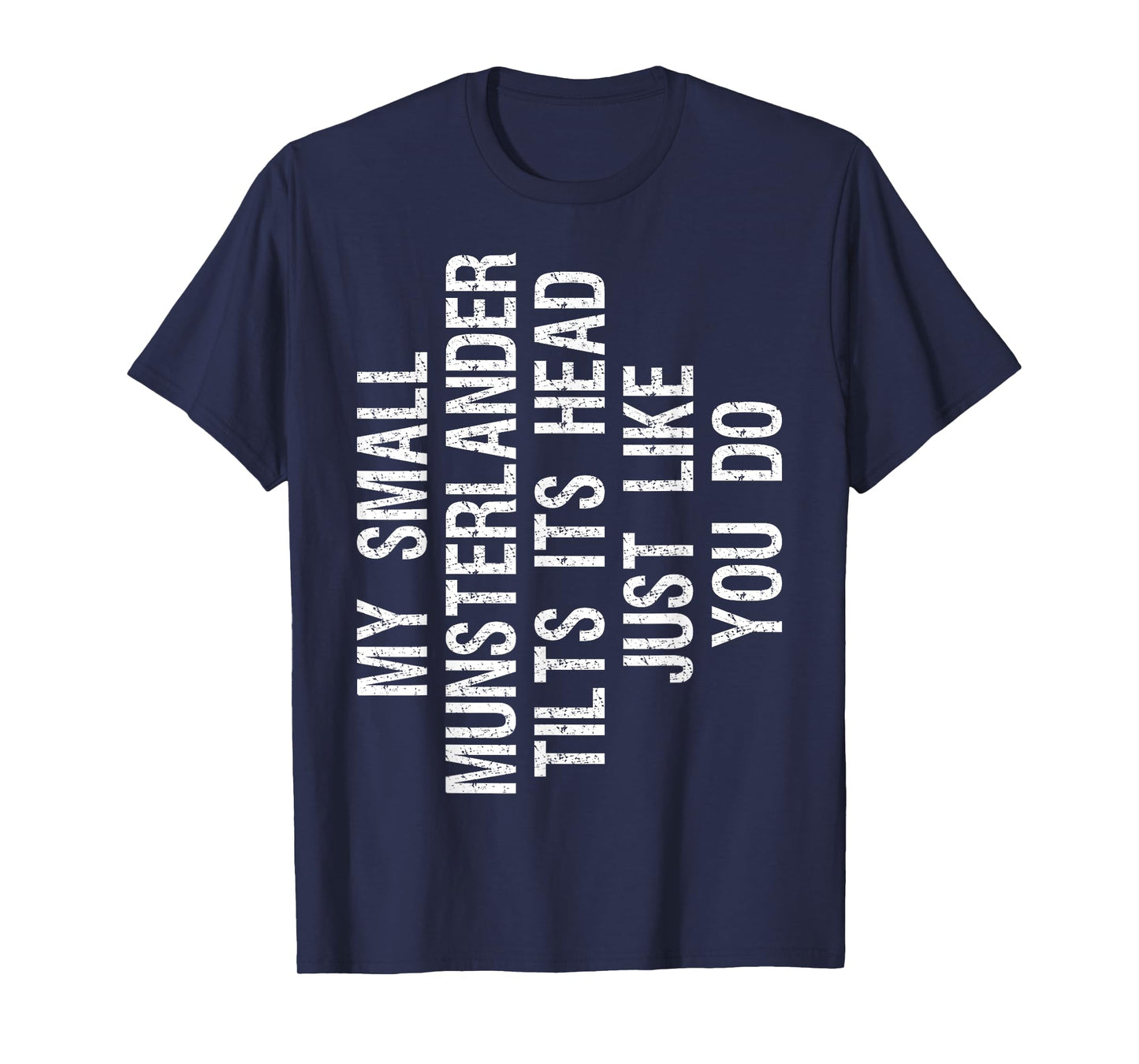 My Small Munsterlander Dog Tilts Its Head Funny T-Shirt for Men Women Kids