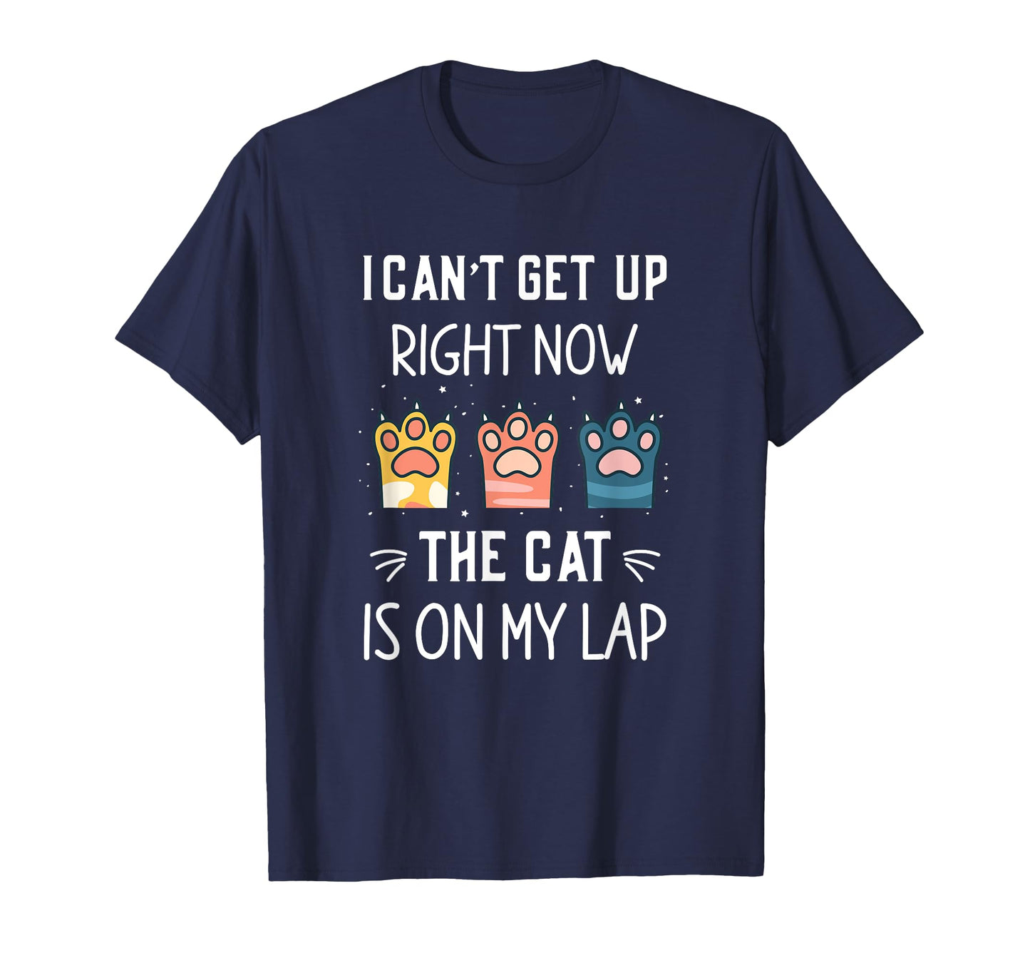 I CAN’T GET UP RIGHT NOW THE CAT IS ON MY LAP T-Shirt