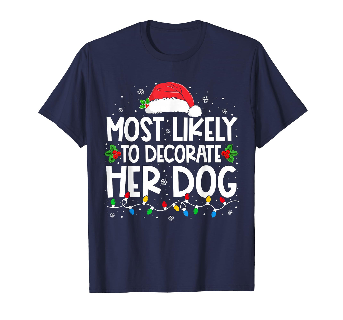 Most Likely To Decorate Her Dog Family Christmas Pajamas T-Shirt