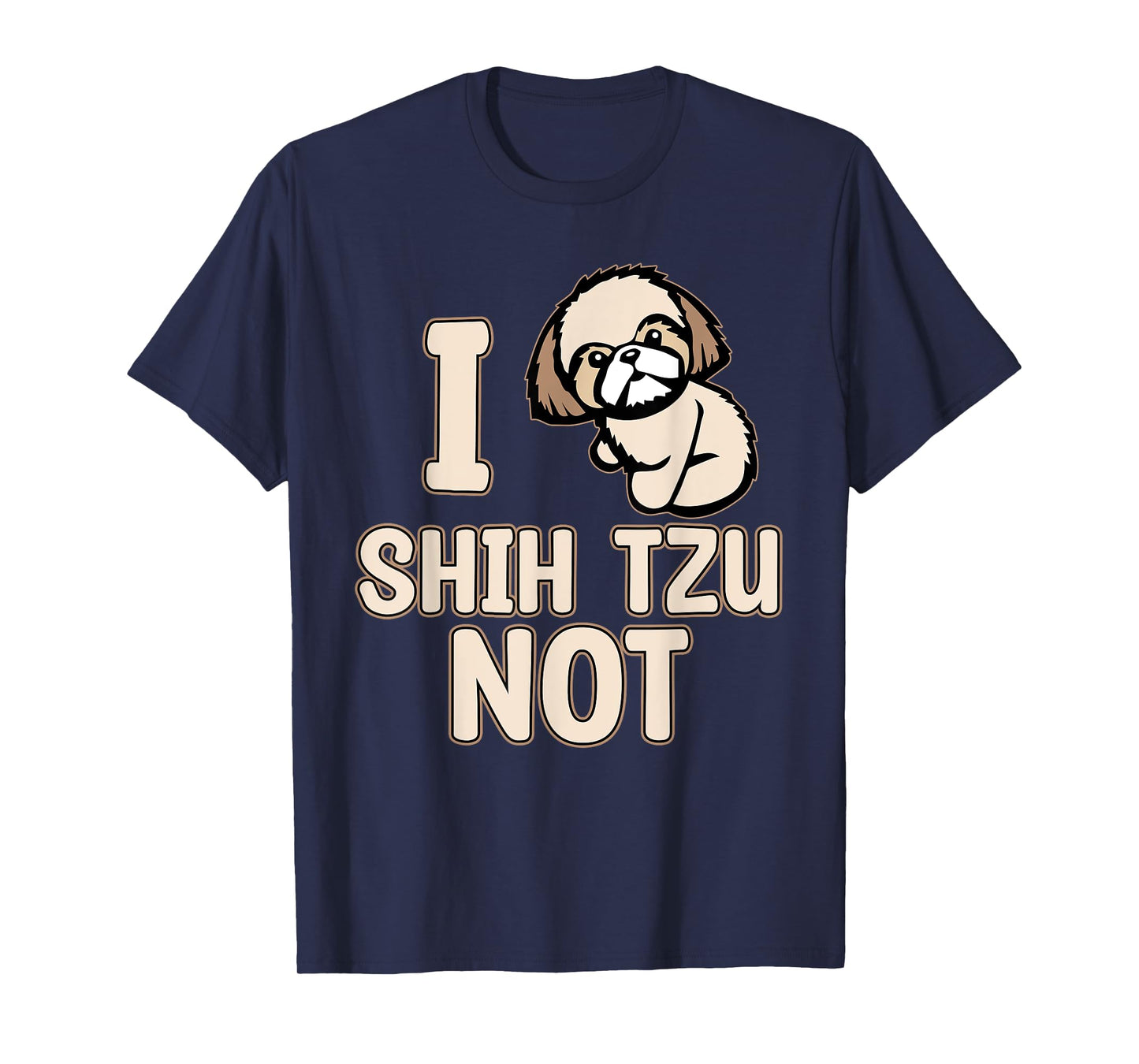 I Shih Tzu Not Cute Dogs Owner Pet Animals Lover Graphic T-Shirt