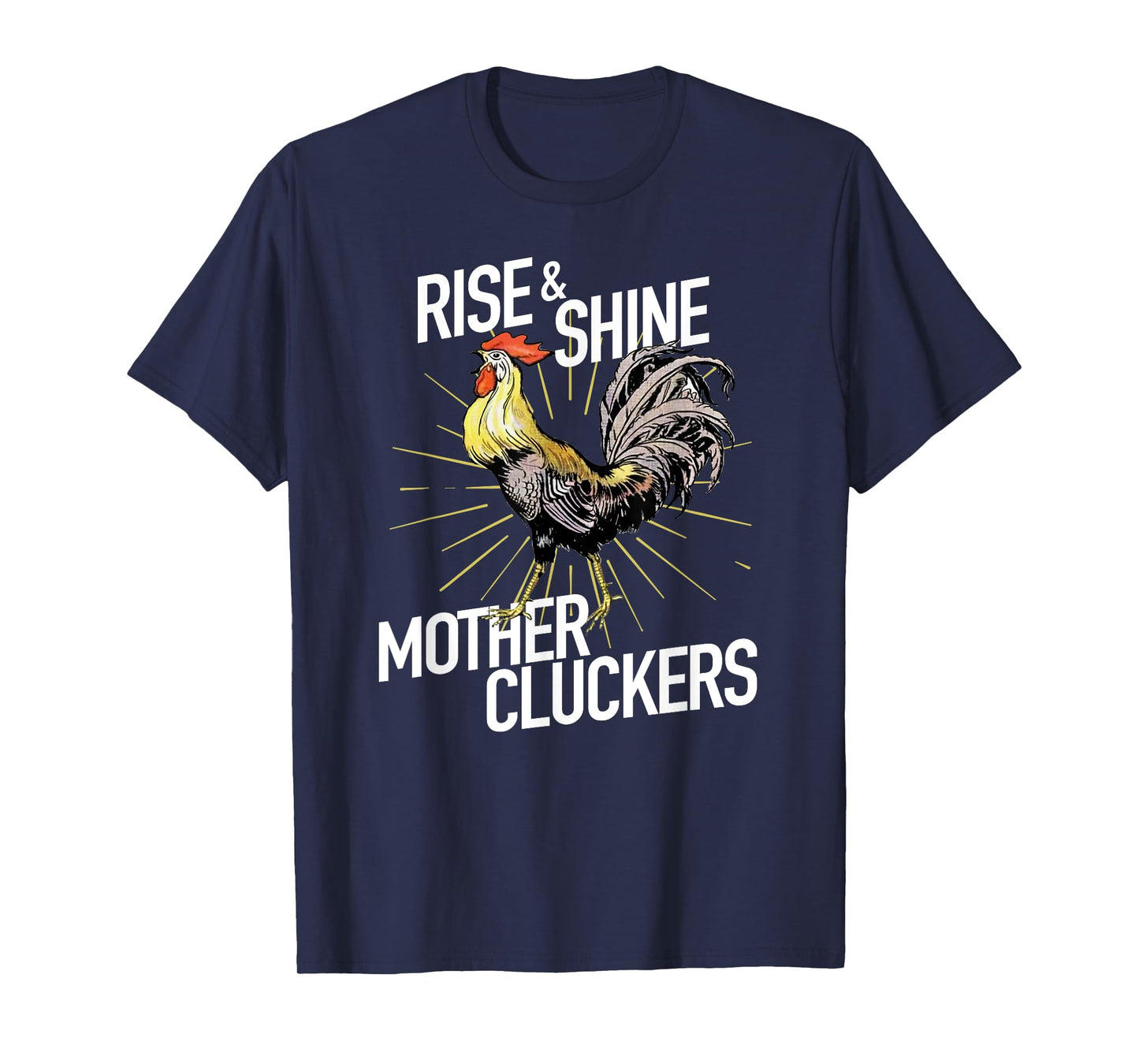 Rise and Shine Mother Cluckers T-shirt Funny Chicken Tee T-Shirt