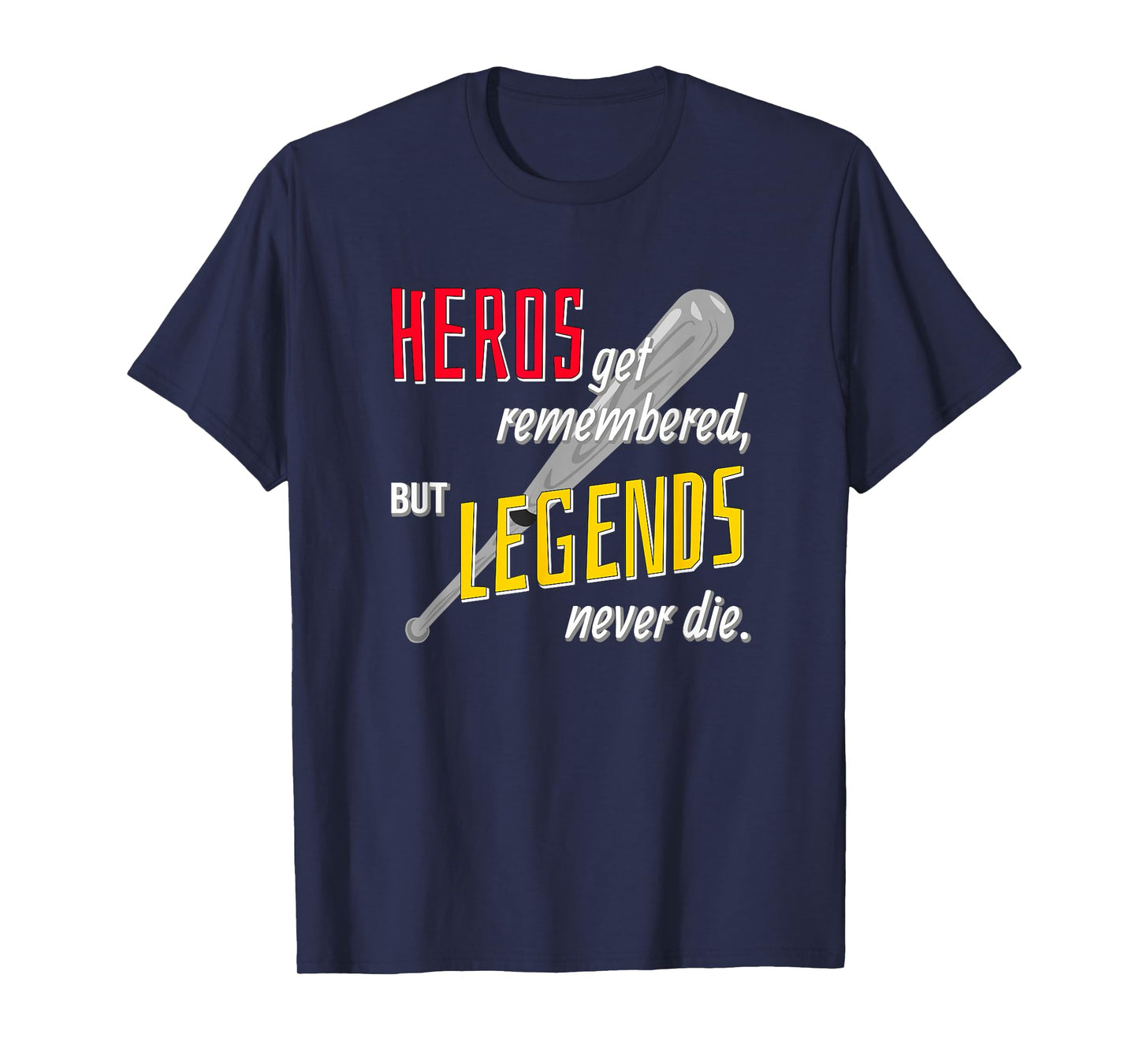 Baseball Sports Shirt Hero's Get Remembered Legends T-Shirt