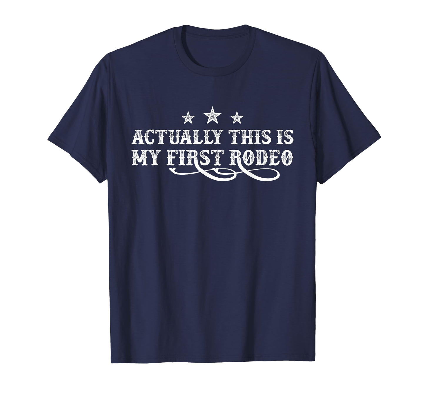 Actually This Is My First Rodeo T-Shirt