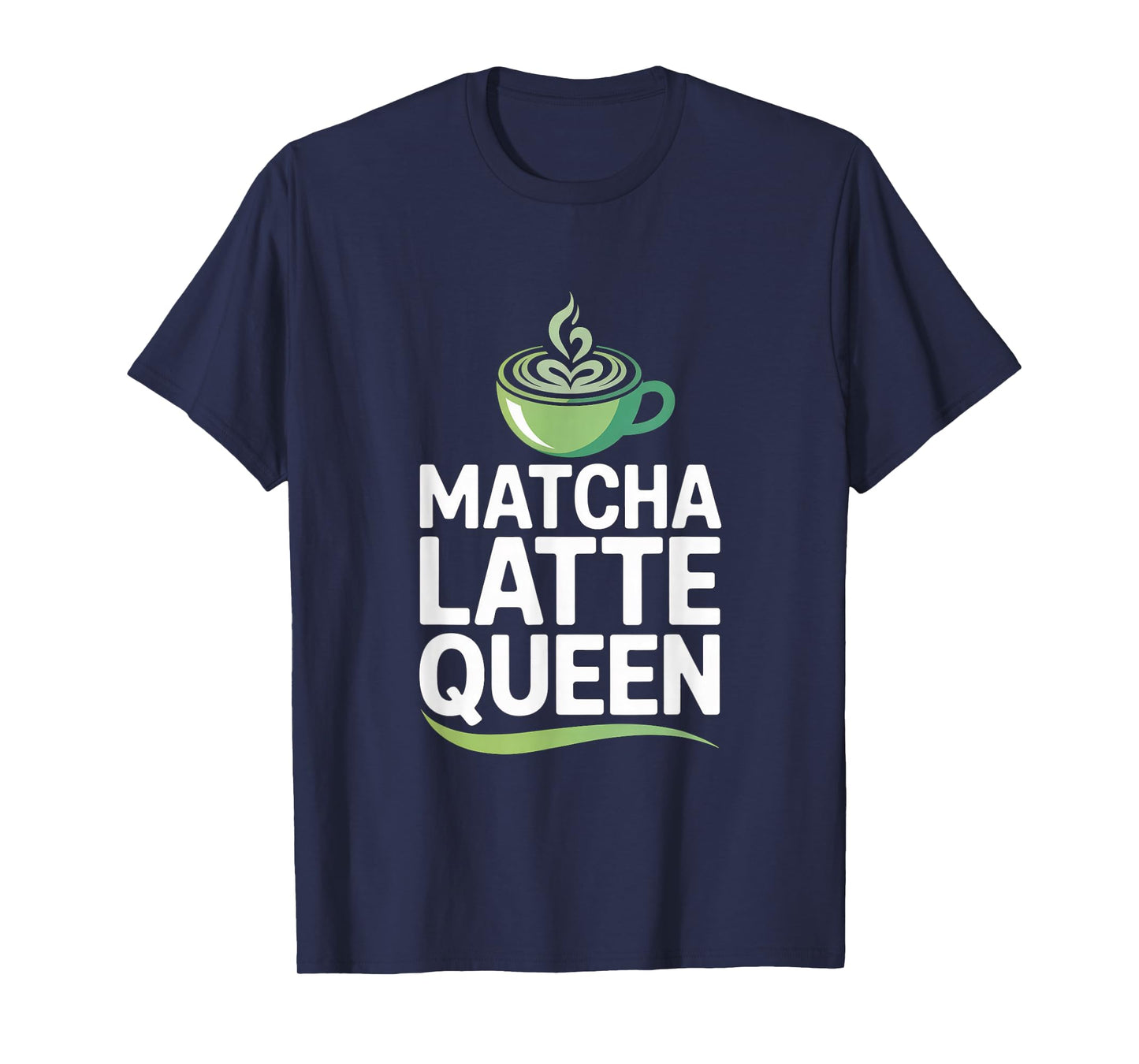 Matcha Latte Queen Green Tea Drink T-Shirt
