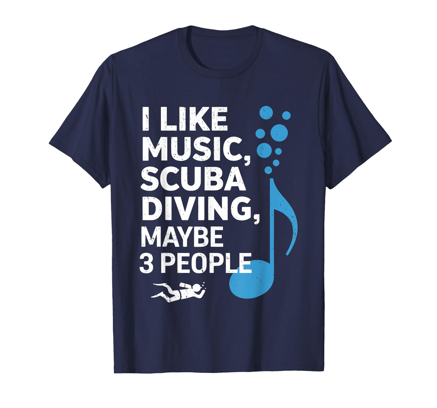 I Like Music Scuba Diving Maybe Three People Dad Fathers Day T-Shirt