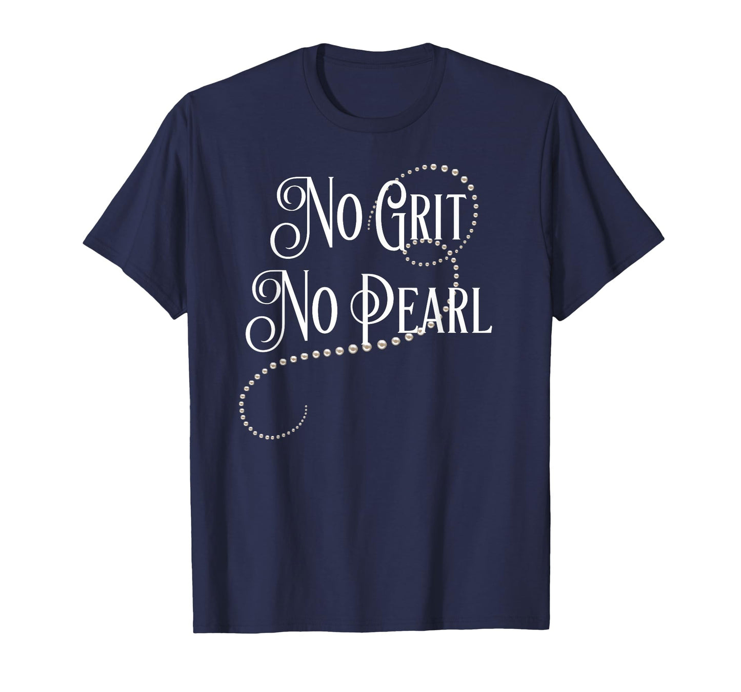 No Grit No Pearl Famous Quote T-Shirt