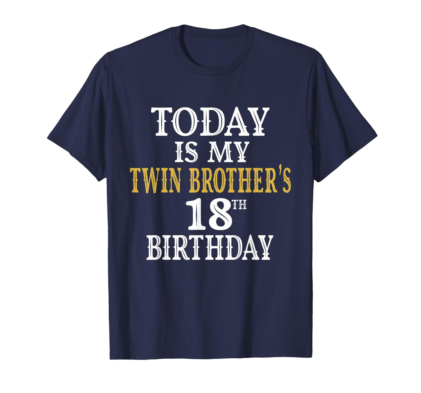 Today Is My Twin Brother's 18th Birthday Party 18 Years Old T-Shirt