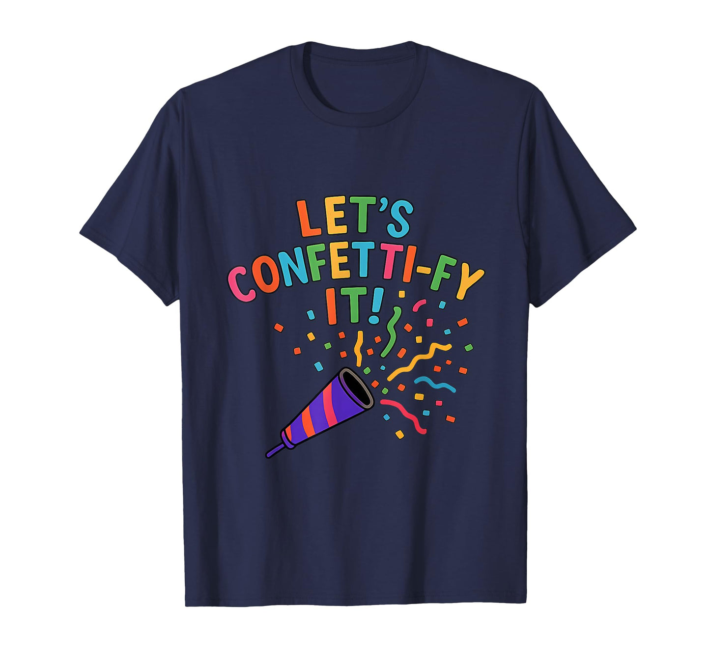 Let’s Confetti-fy It! Multicolor Party Design T-Shirt
