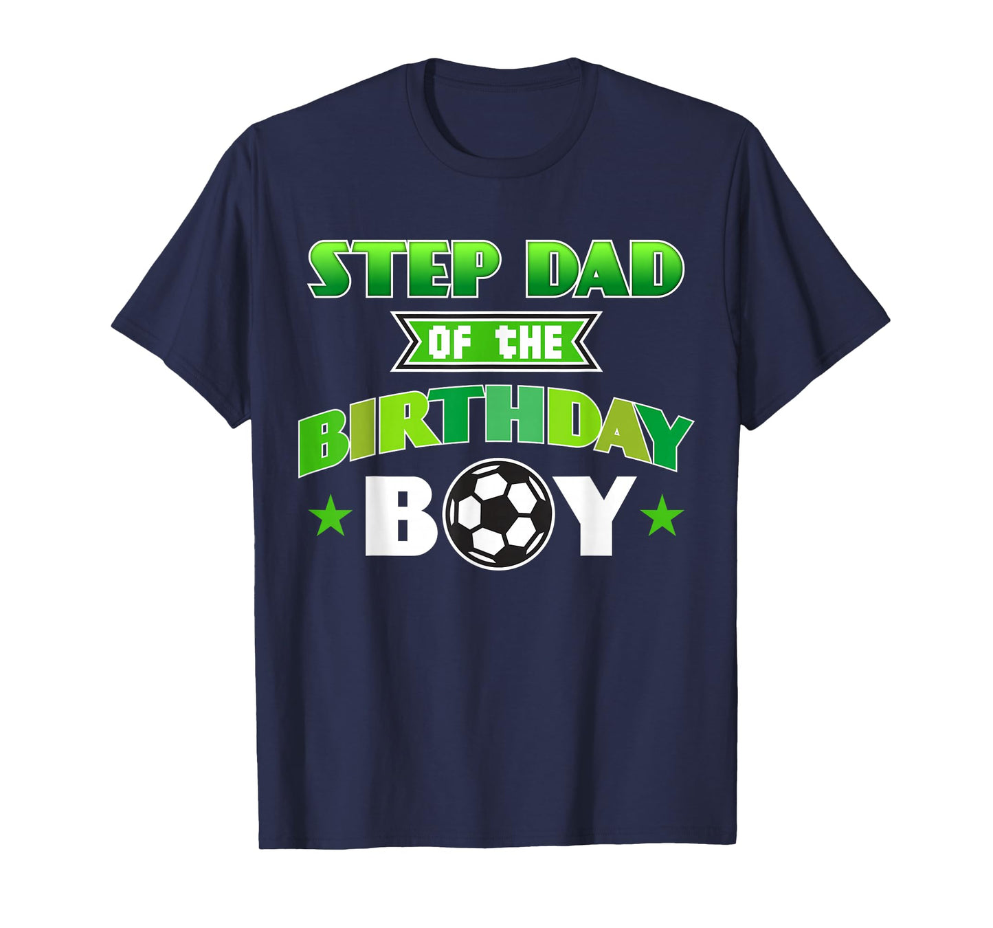 Step Dad of The Birthday Boy Soccer Party Family Love T-Shirt