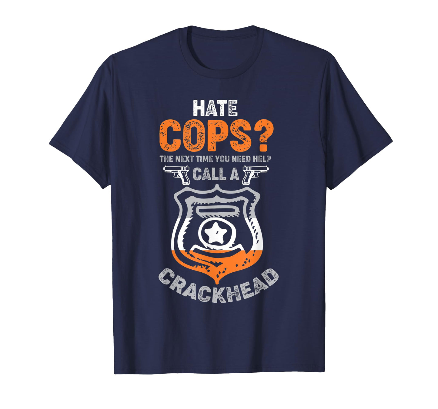 Hate Cops Call A Crackhead T-Shirt