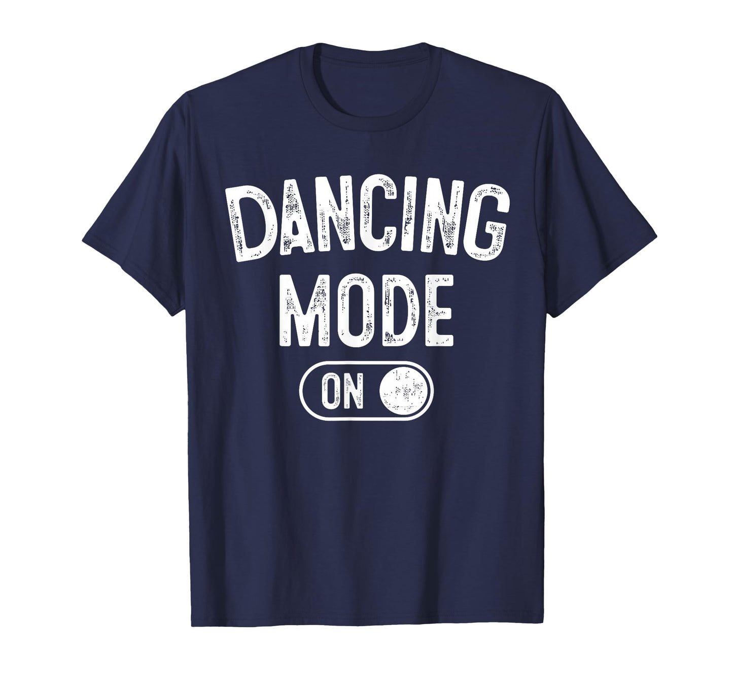 Dancing Mode On Funny Choreographer Dancer Gift Dance Lover T-Shirt