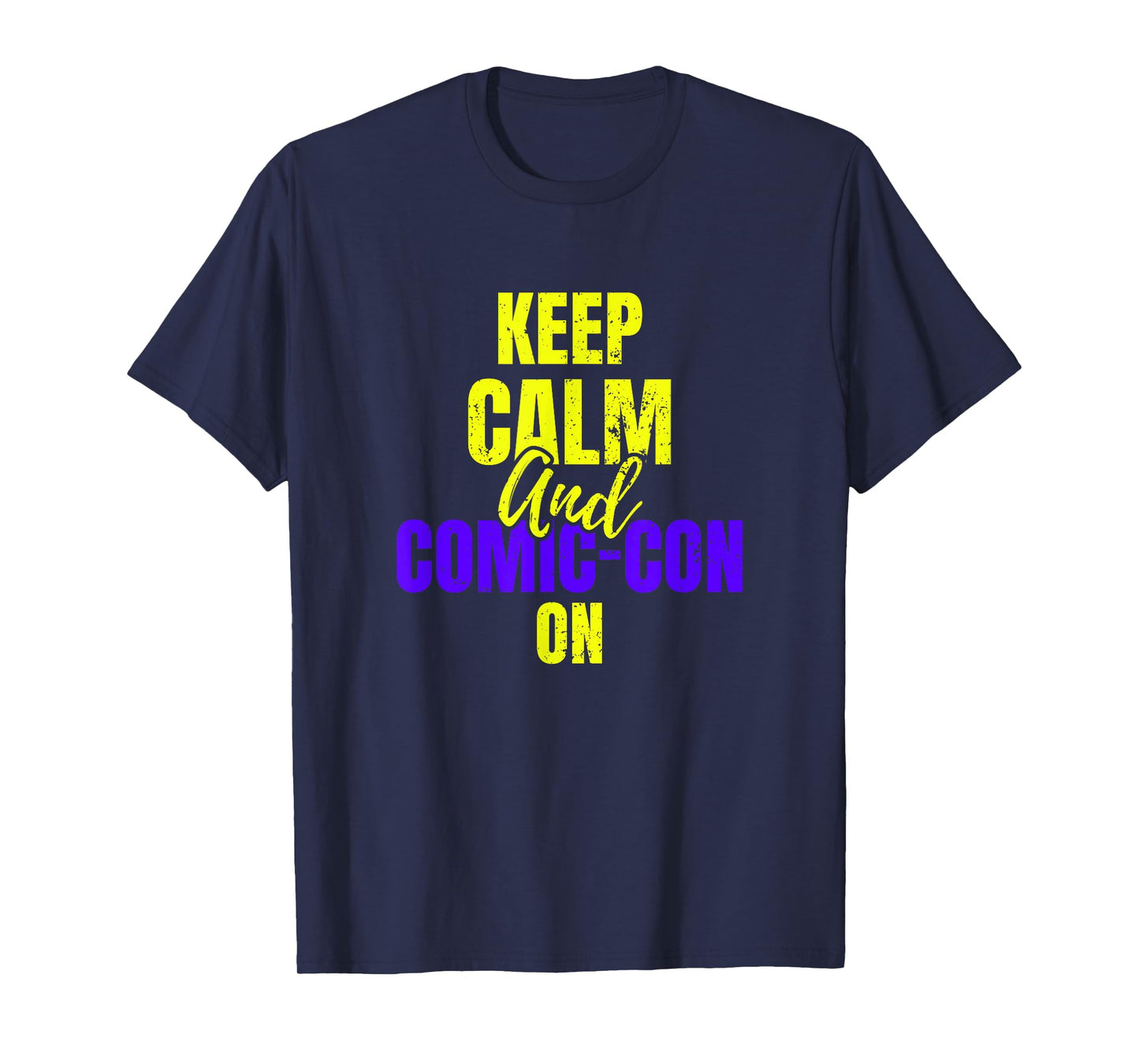 Keep Calm and Comic-Con on Cosplay Geek Nerd T-Shirt