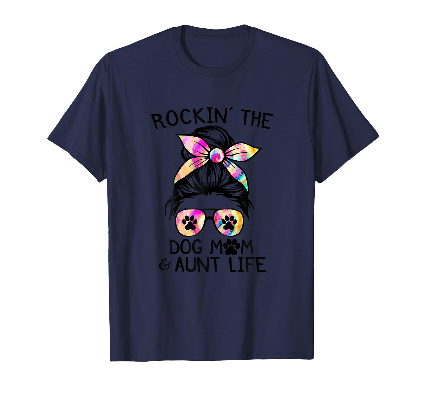 1Zb Tie Dye Messy Bun Dog Mom Aunt Life Dog Auntie T-Shirt