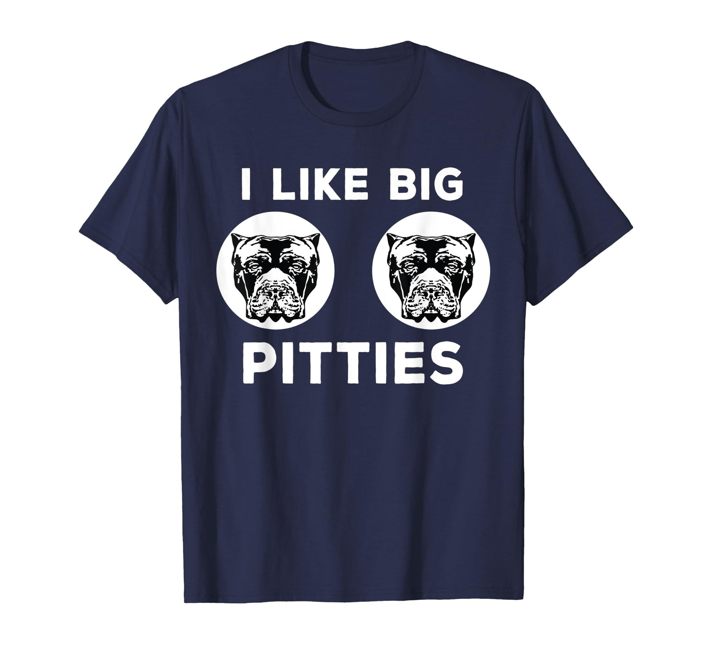 I Like Big Pitties Funny Pun Pitbull Pittie Mom Gift T-Shirt