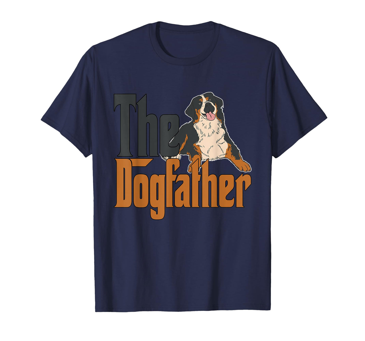 Bernese Mountain Dog Dog Dad Dogfather Dogs Daddy Father T-Shirt for Men Women