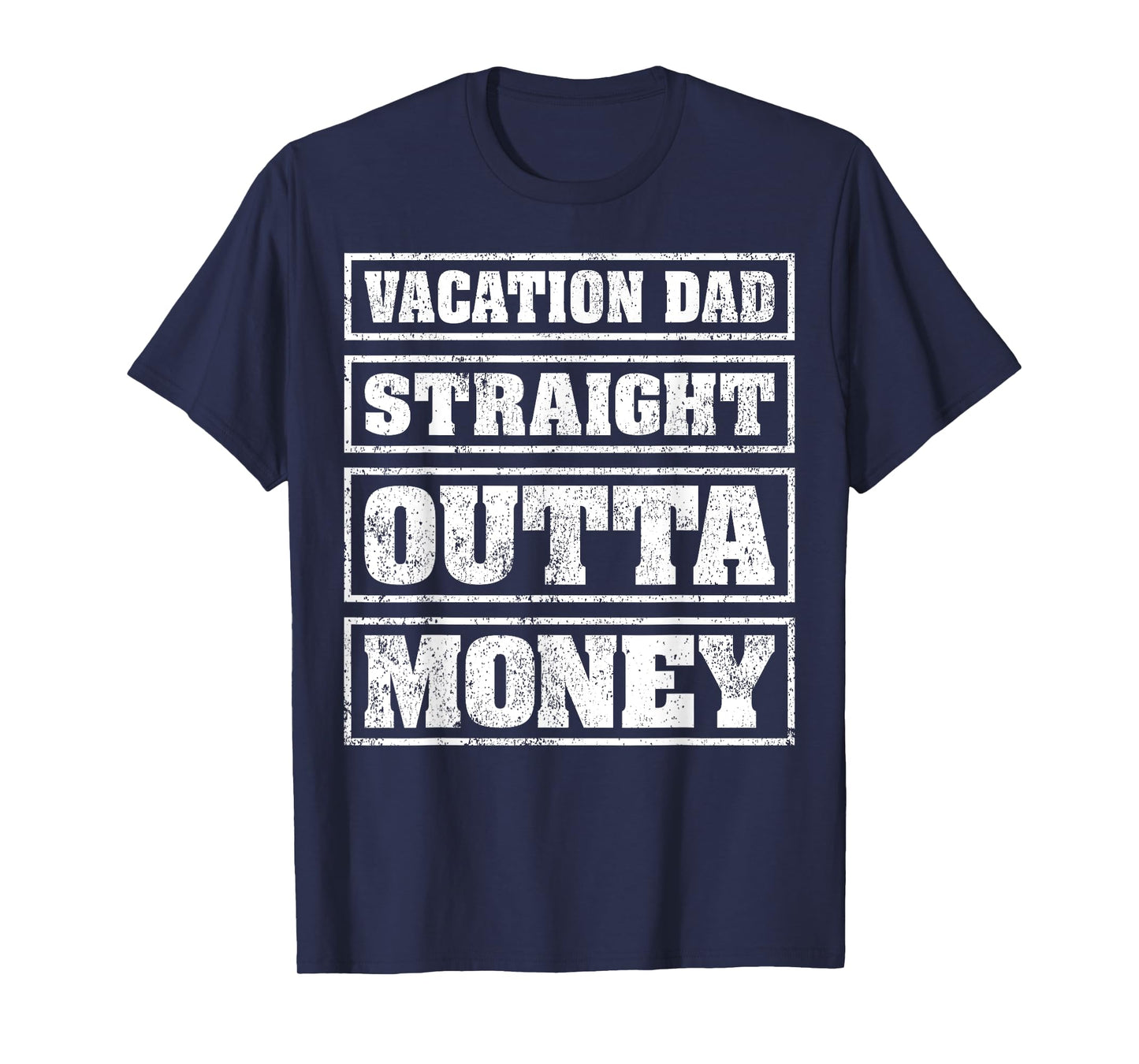 Vacation Dad Straight Outta Money Funny Vacation Fathers Day T-Shirt