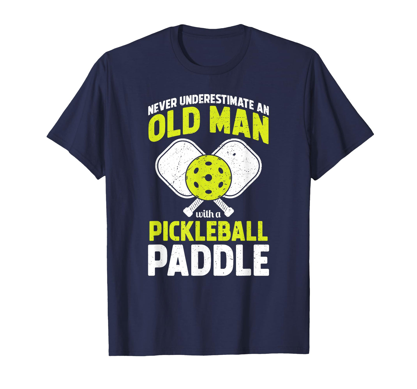 Never Underestimate Old Man Funny Pickleball Player Paddle T-Shirt