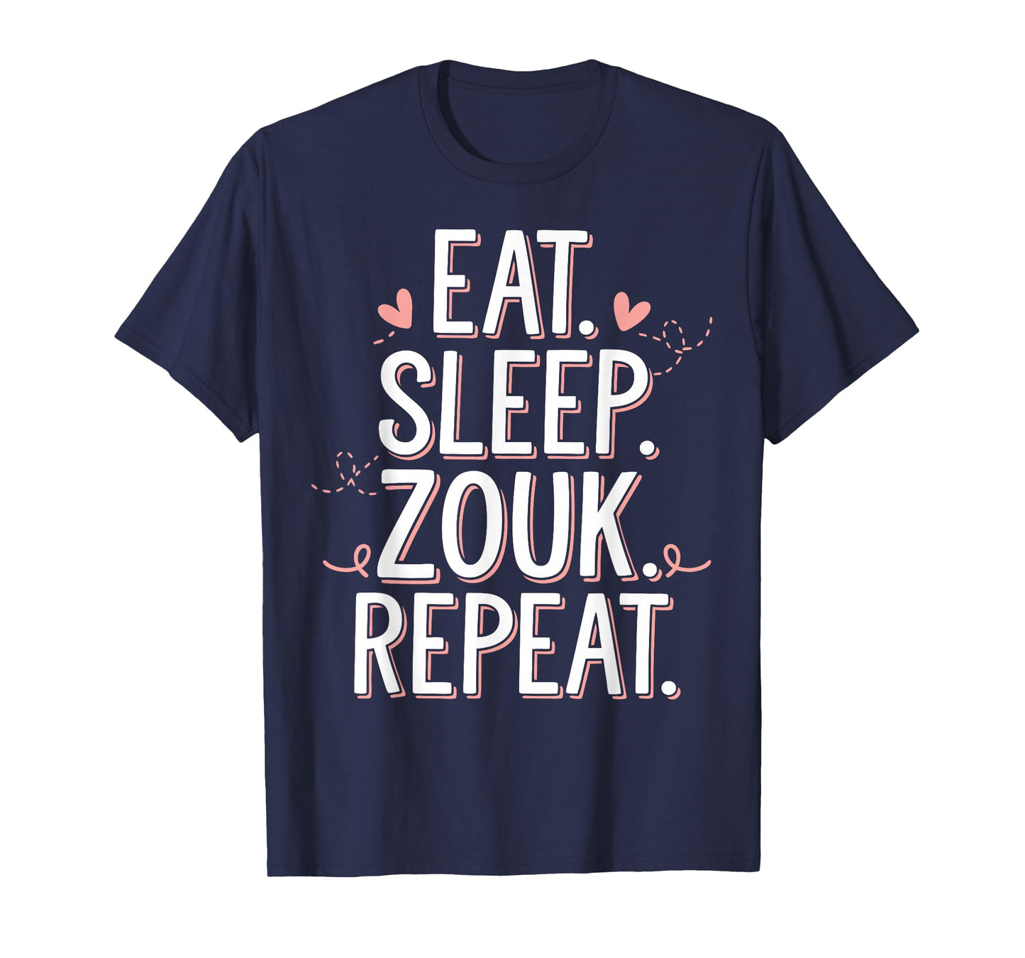 Zouk Dancer Eat Sleep Zouk Repeat Dancing Zouk T-Shirt