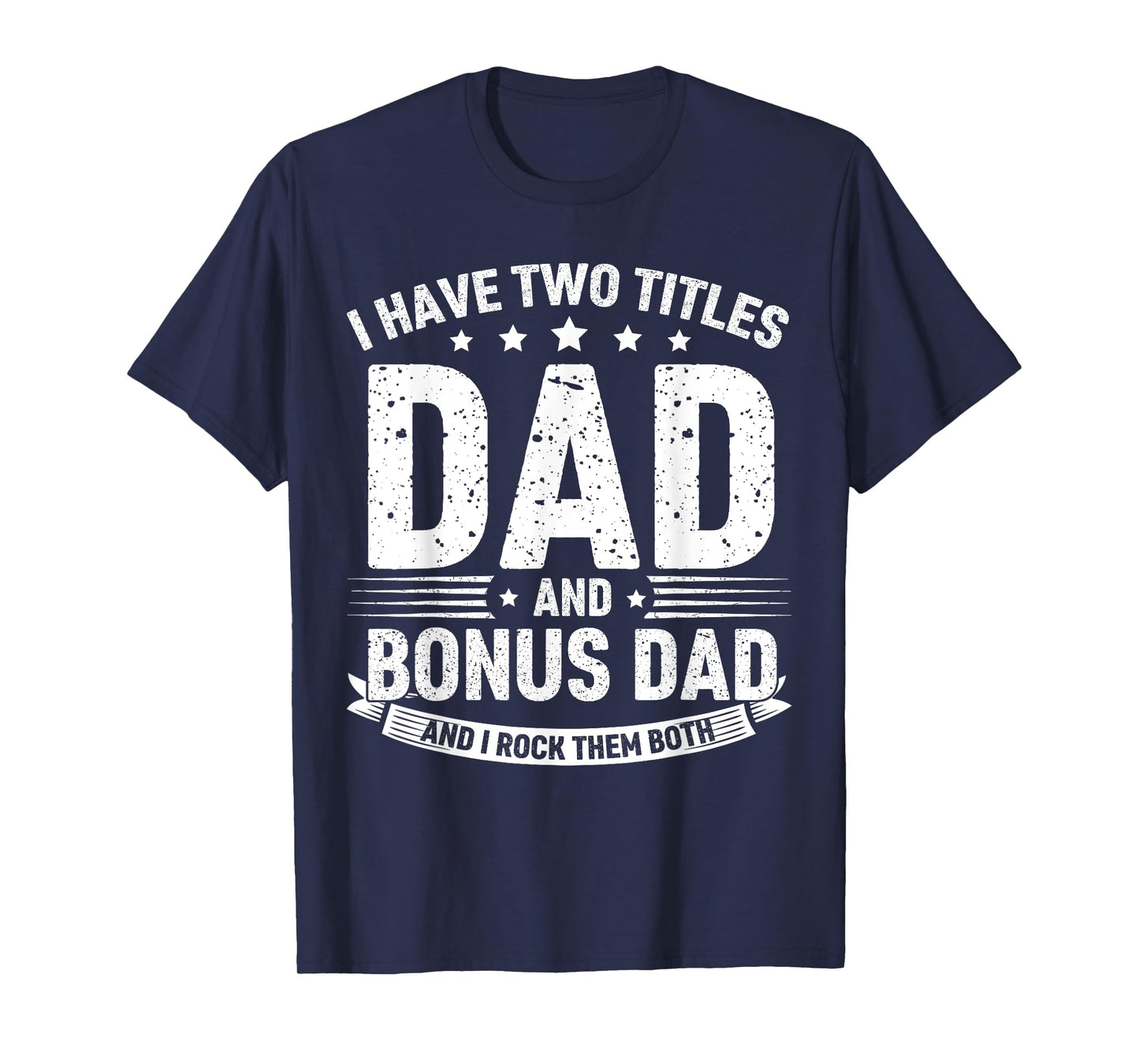 Dad and Bonus Dad Pride Design – Family Role Quote T-Shirt