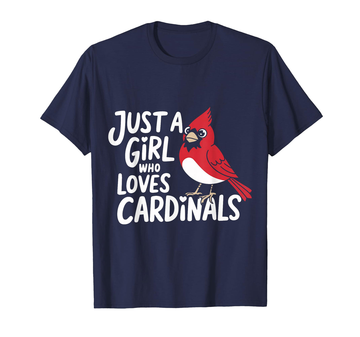 Cardinal Bird Just A Girl Who Loves Cardinals T-Shirt