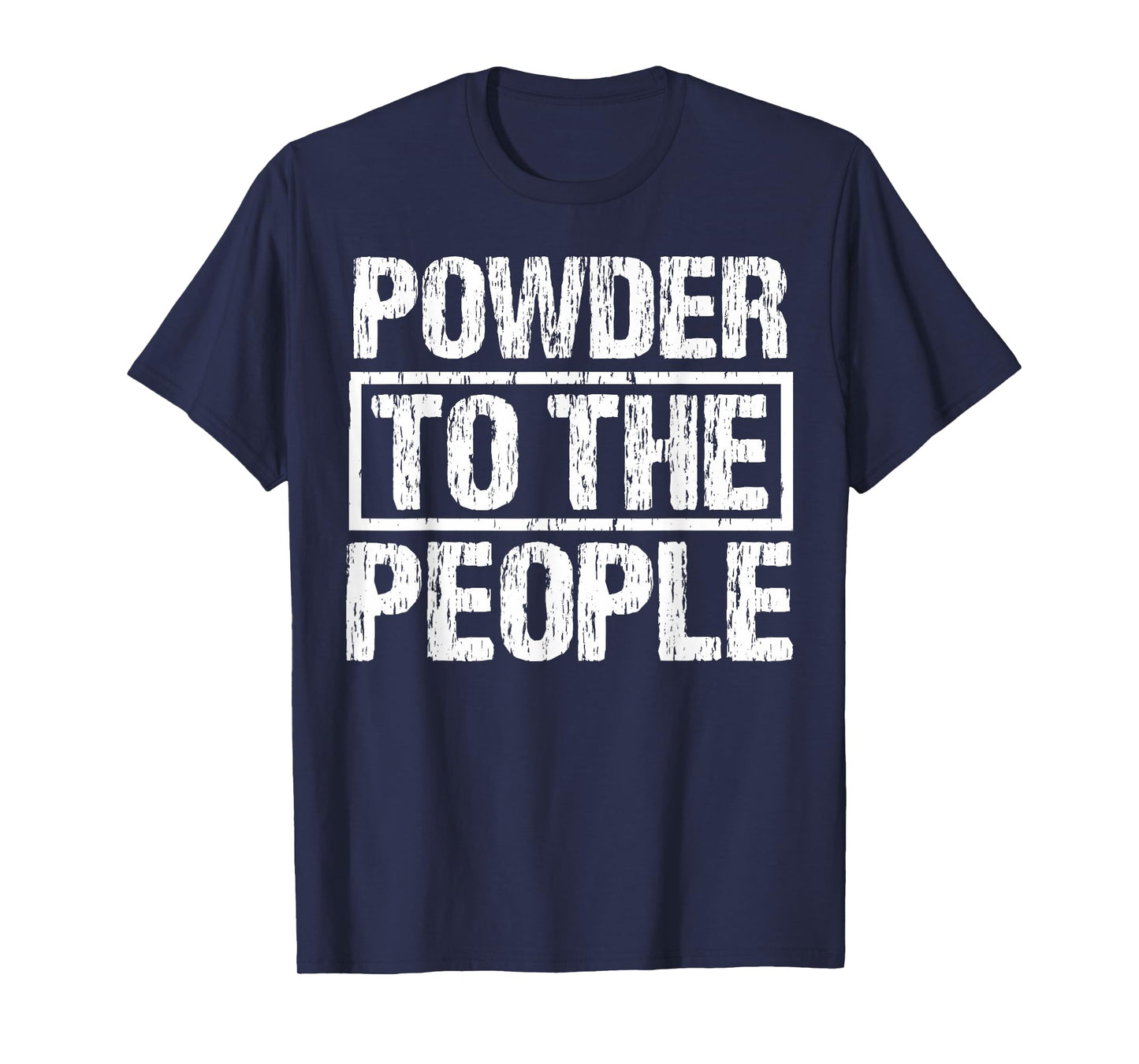 Funny Snowboard Powder To The People Winter Sports Alpine T-Shirt