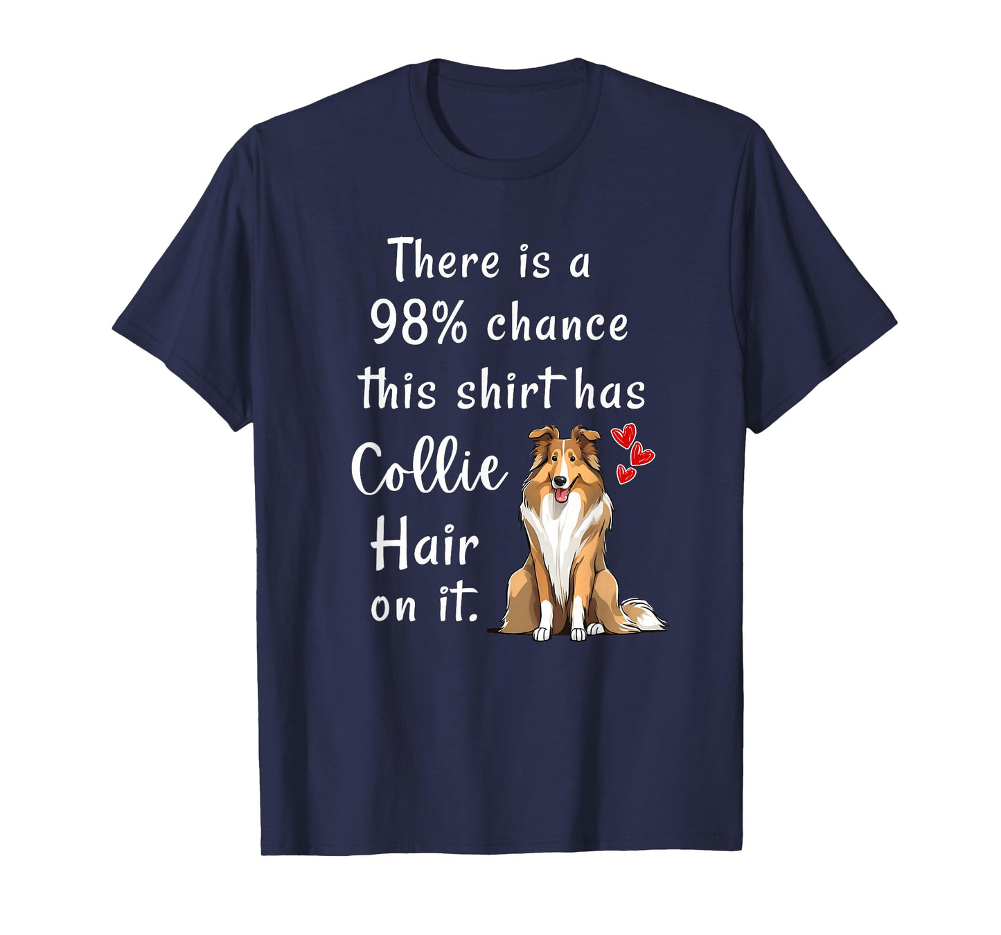 Funny Rough Collies 98% Chance Shirt Has Hair Rough Collie T-Shirt