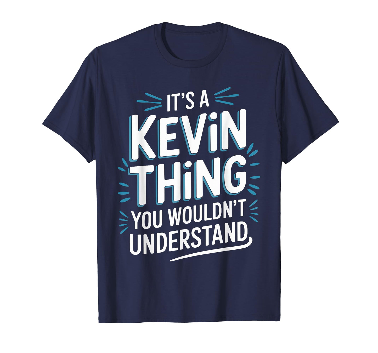 It's A KEVIN Thing, You Wouldn't Understand! KEVIN T-Shirt